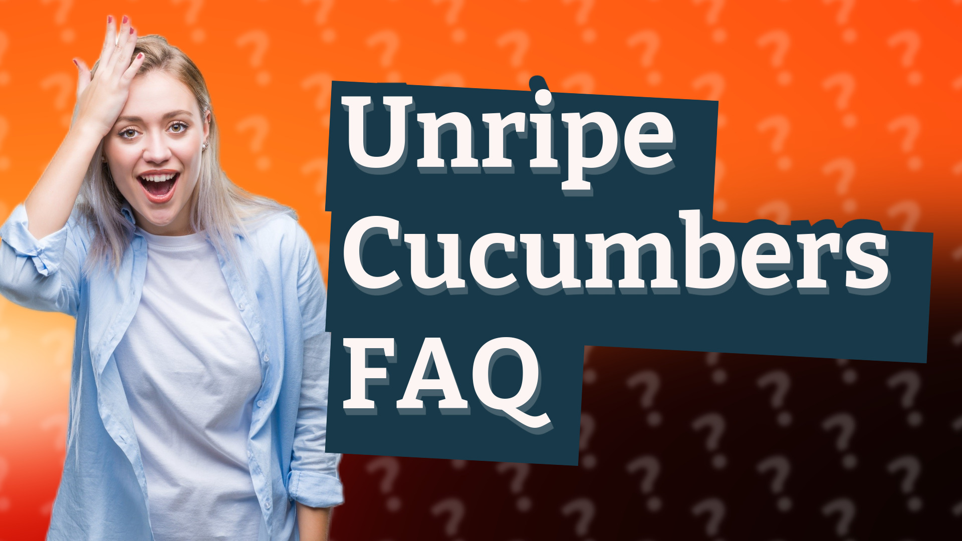 Unripe Cucumbers FAQ