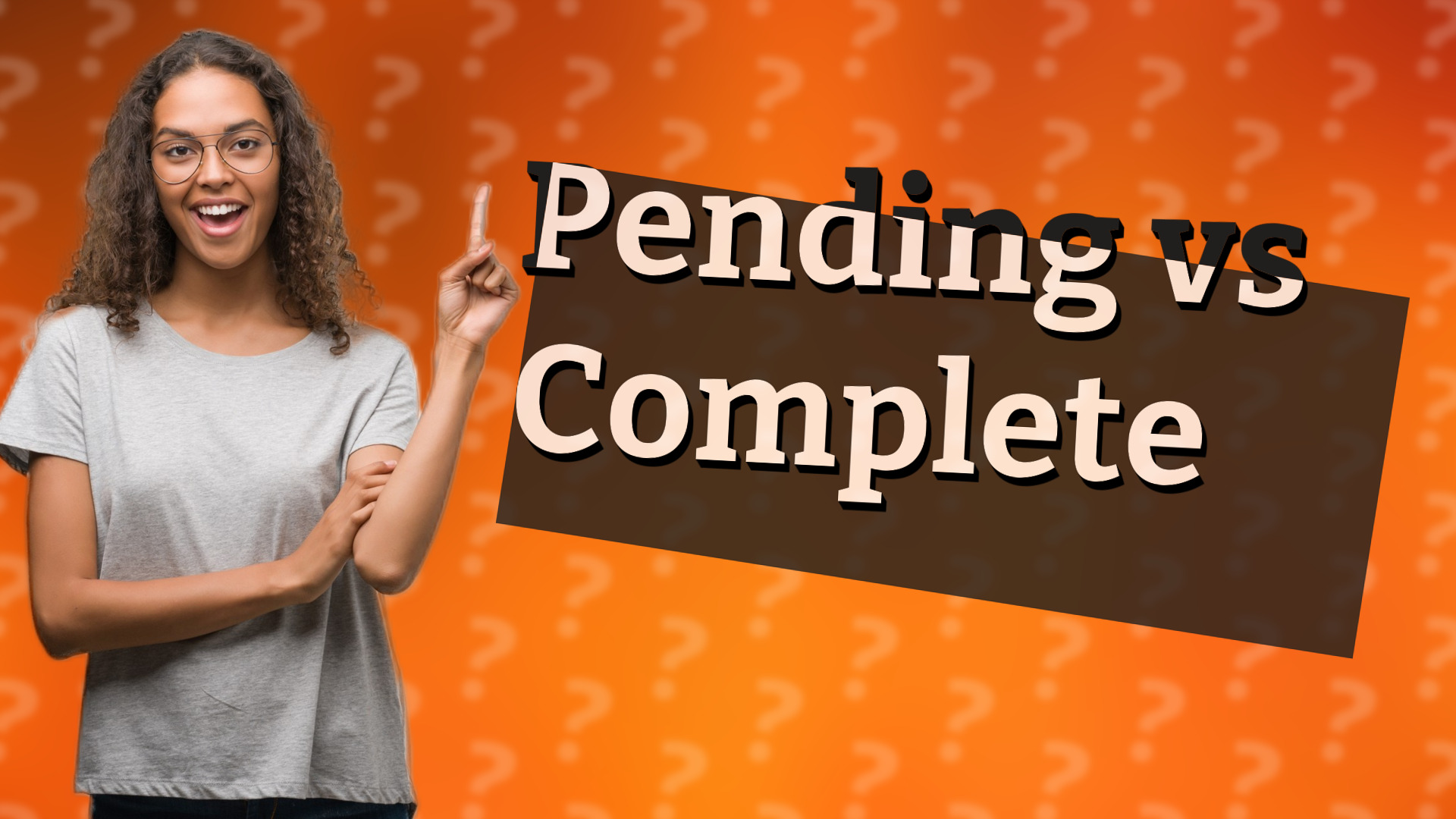 Pending vs Complete