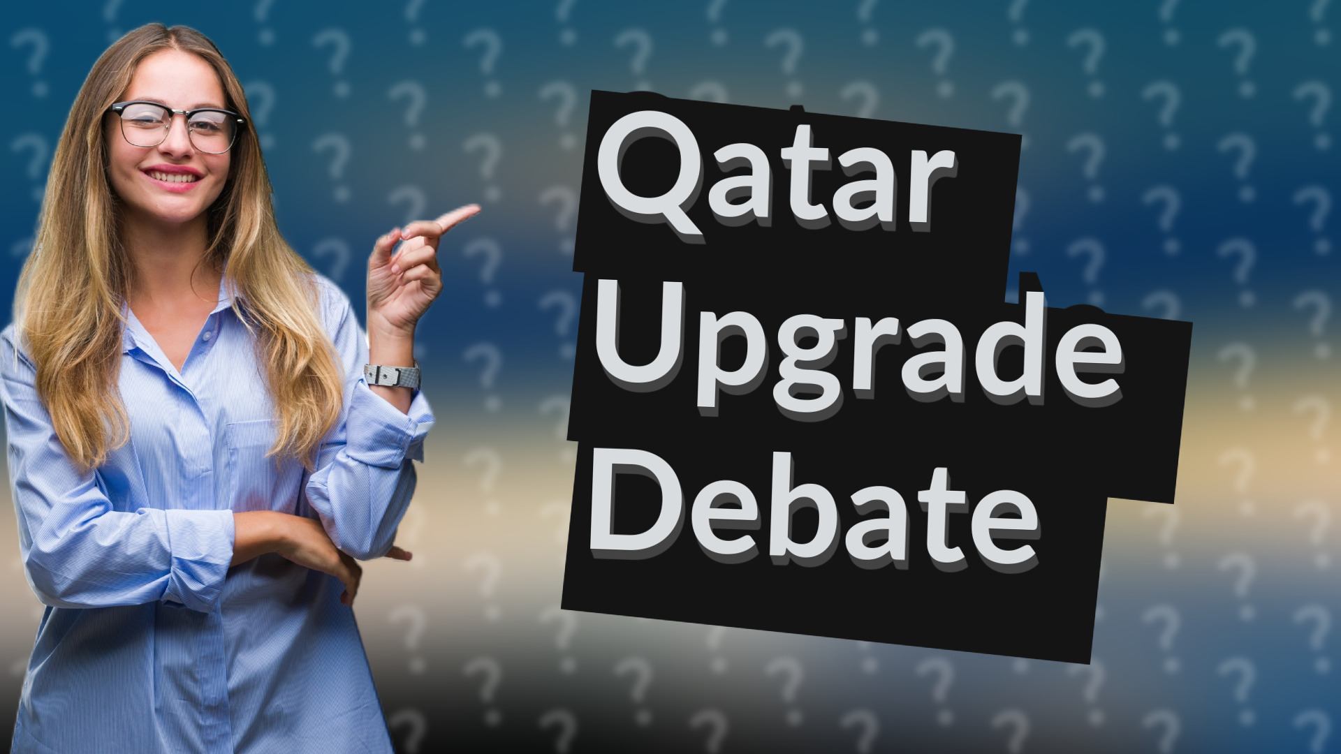 Qatar Upgrade Debate