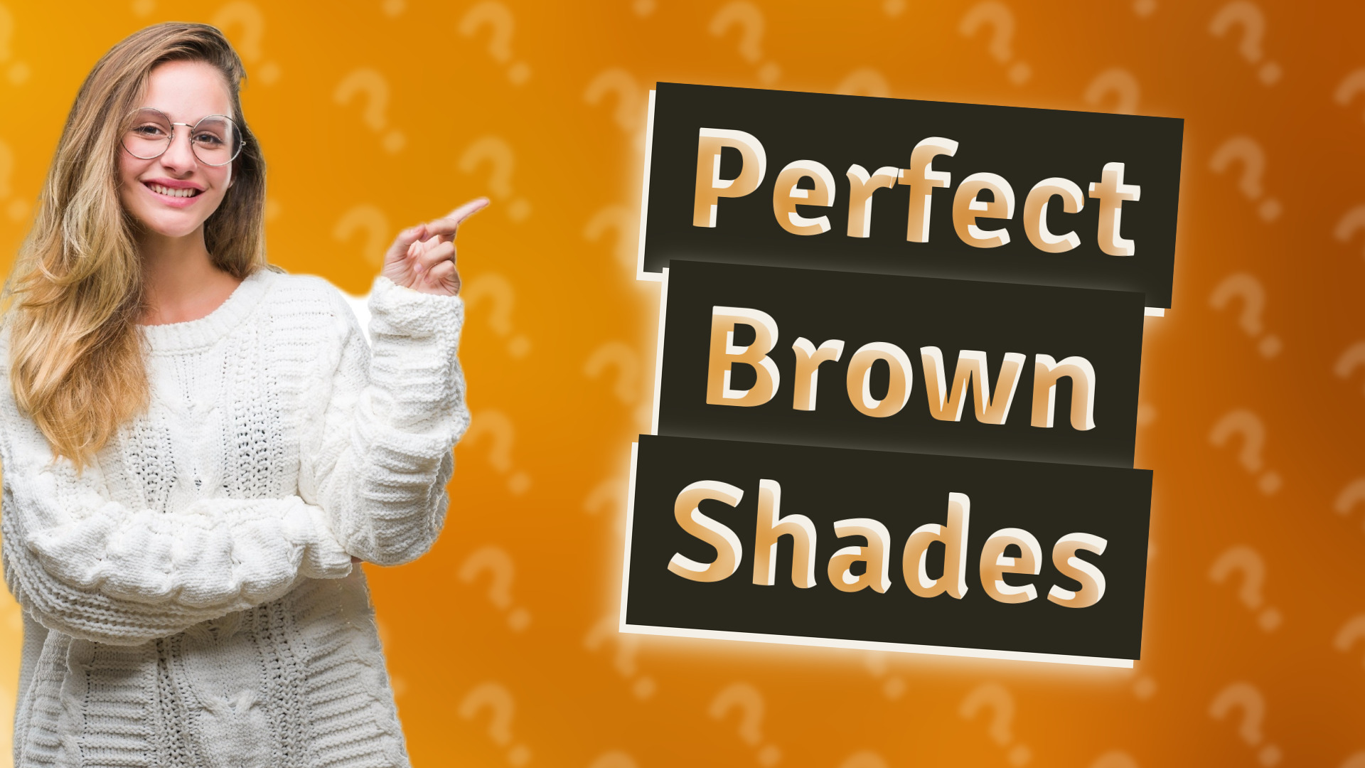 Perfect Brown Shades