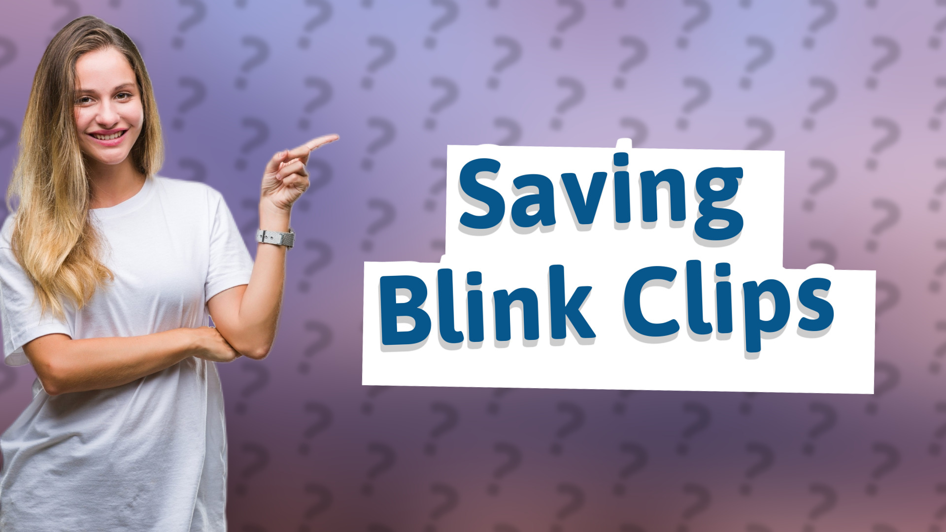 Saving Blink Clips