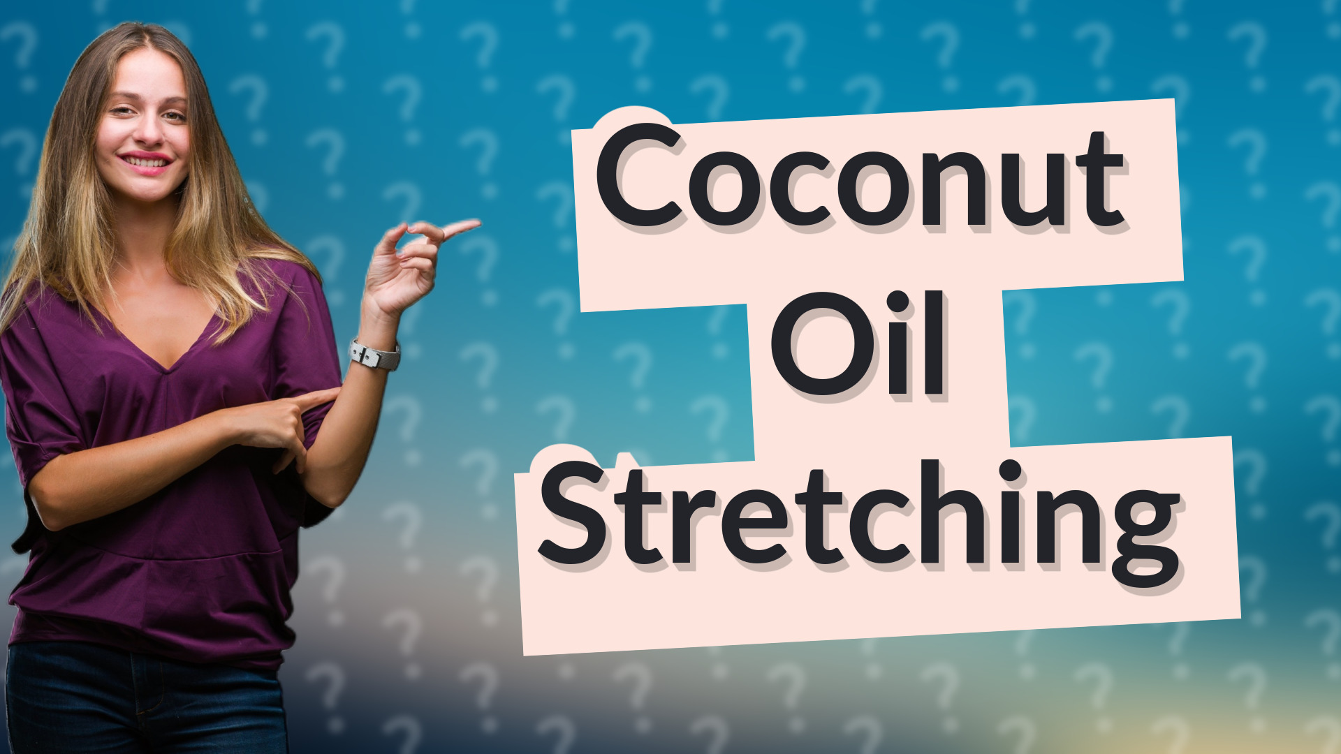 Coconut Oil Stretching