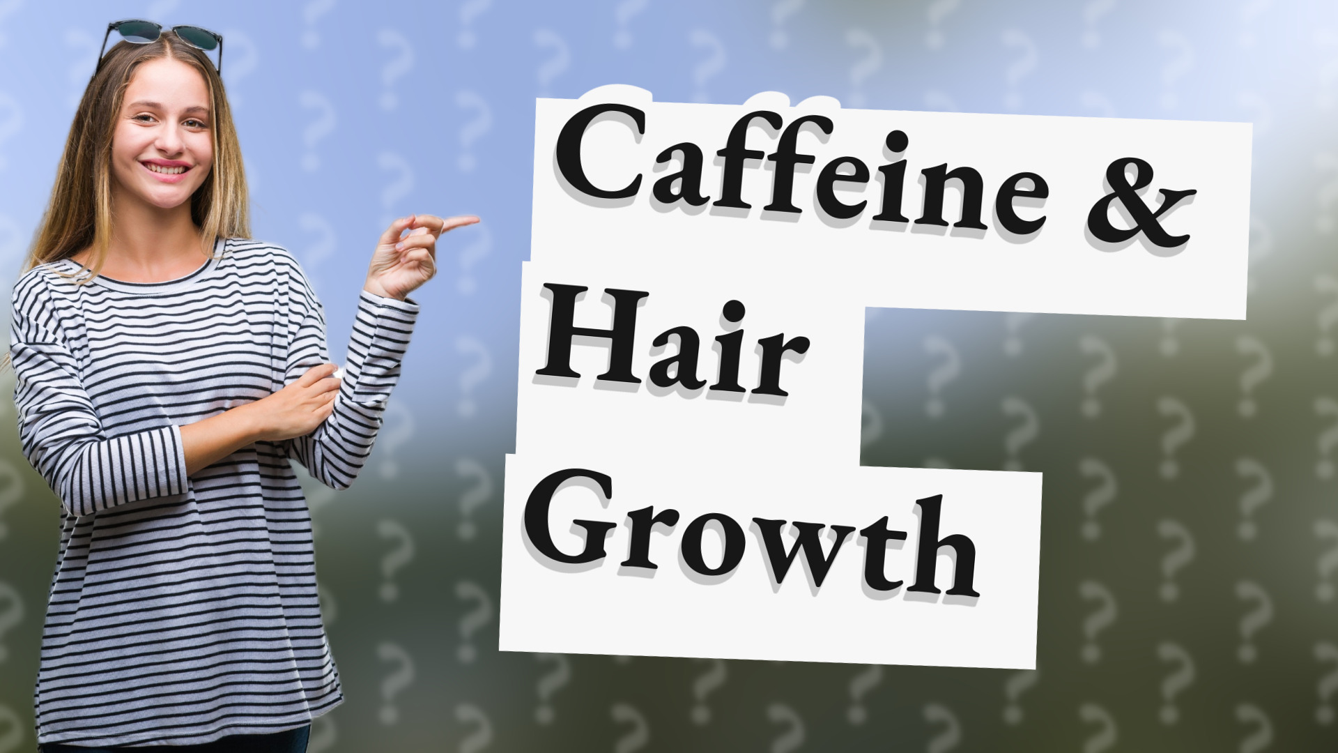 Caffeine & Hair Growth