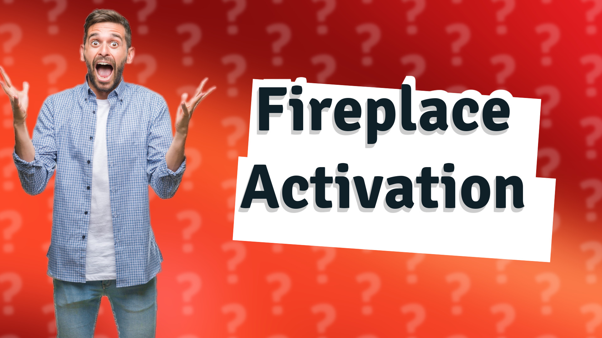 Fireplace Activation