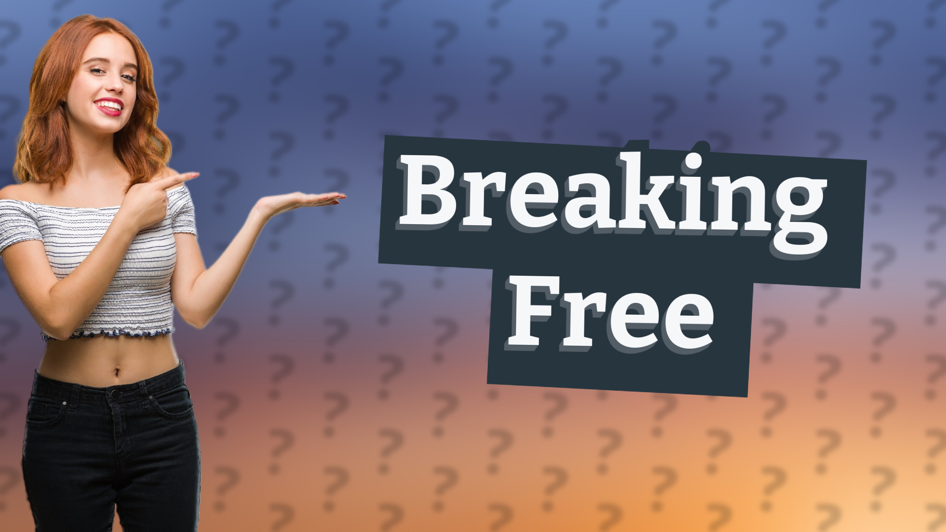 Breaking Free