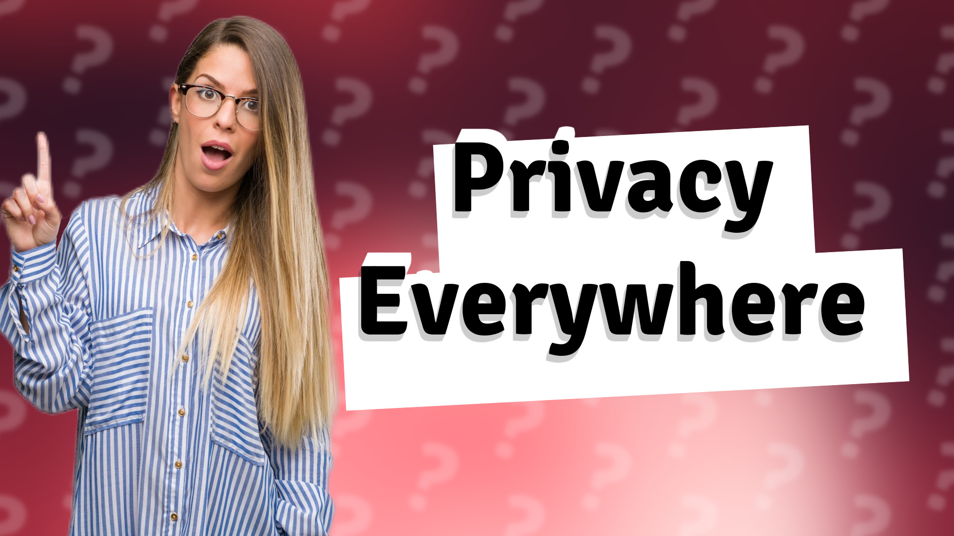 Privacy Everywhere