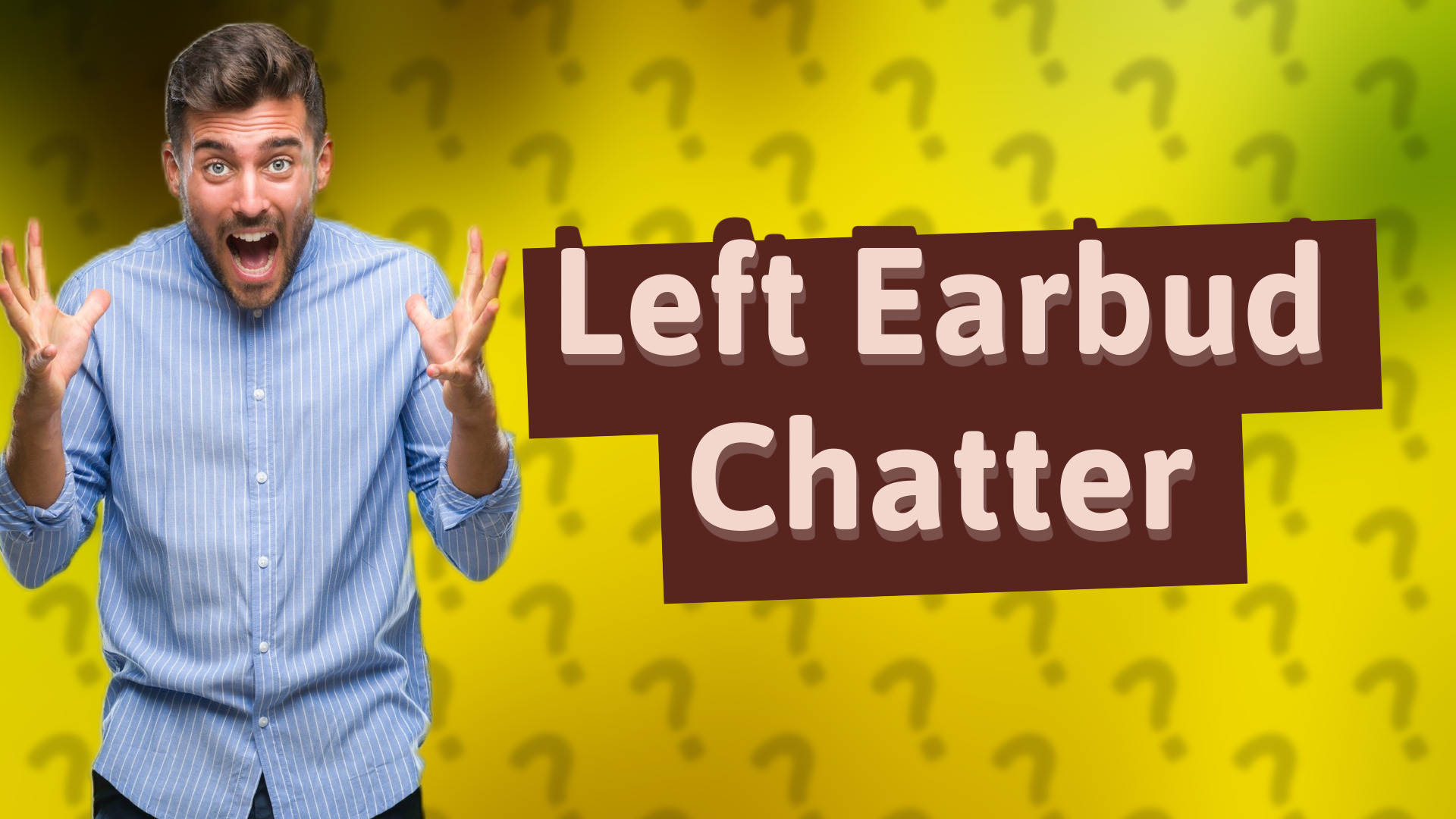Left Earbud Chatter