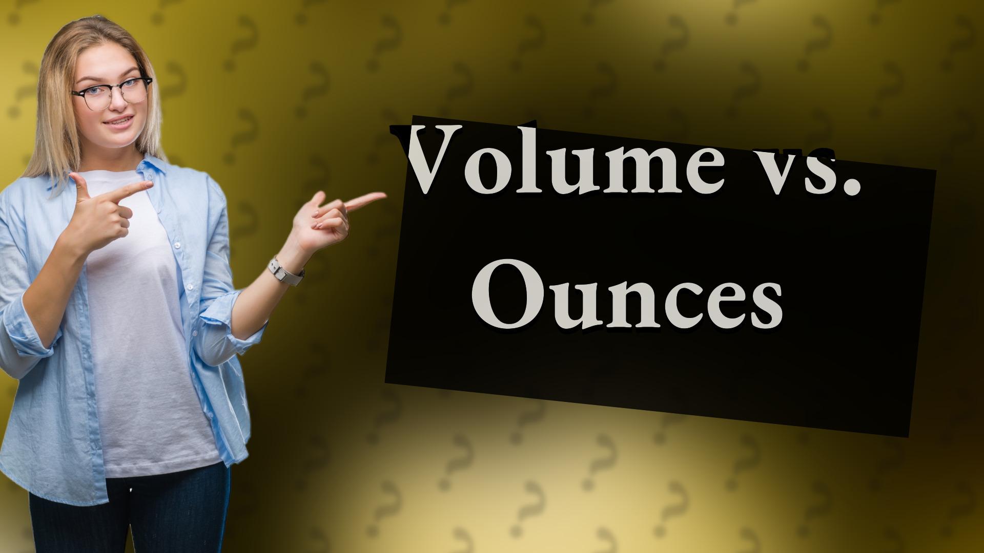 Volume vs. Ounces