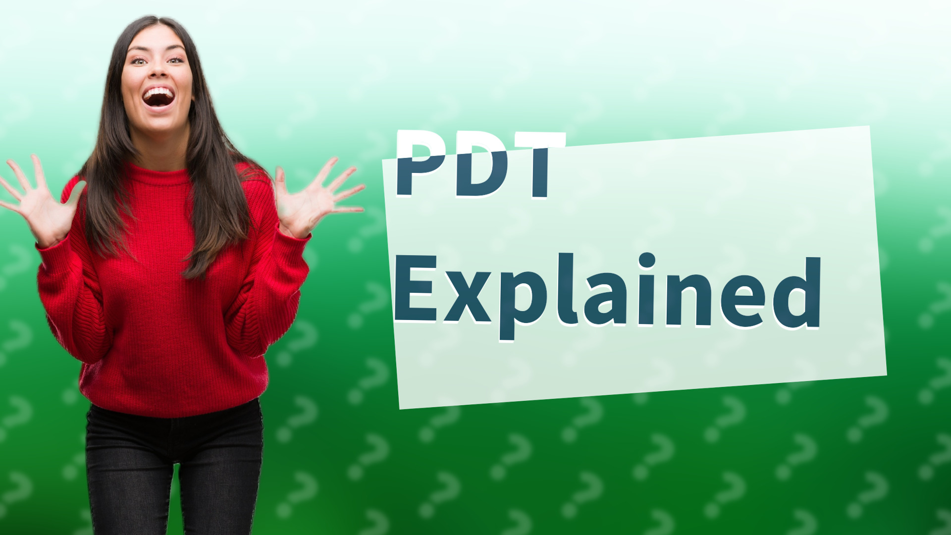 PDT Explained