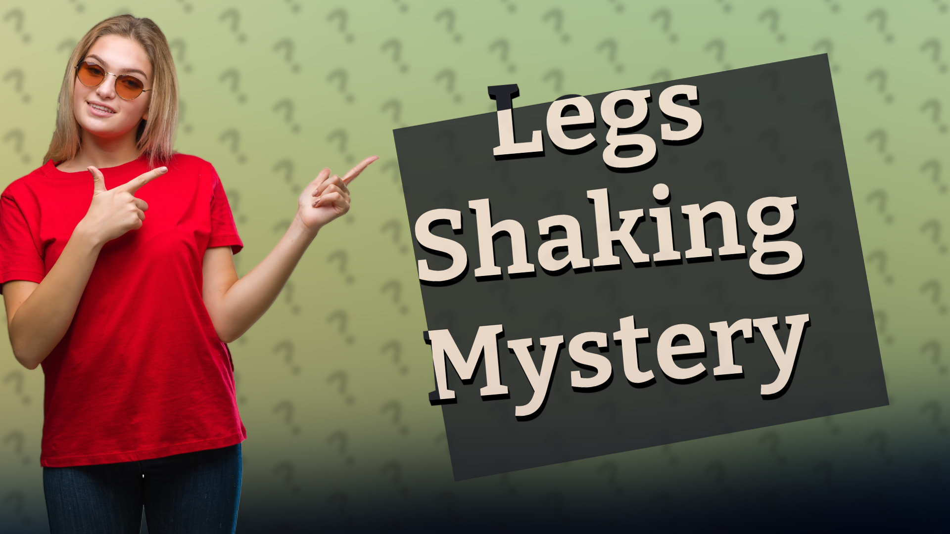Legs Shaking Mystery