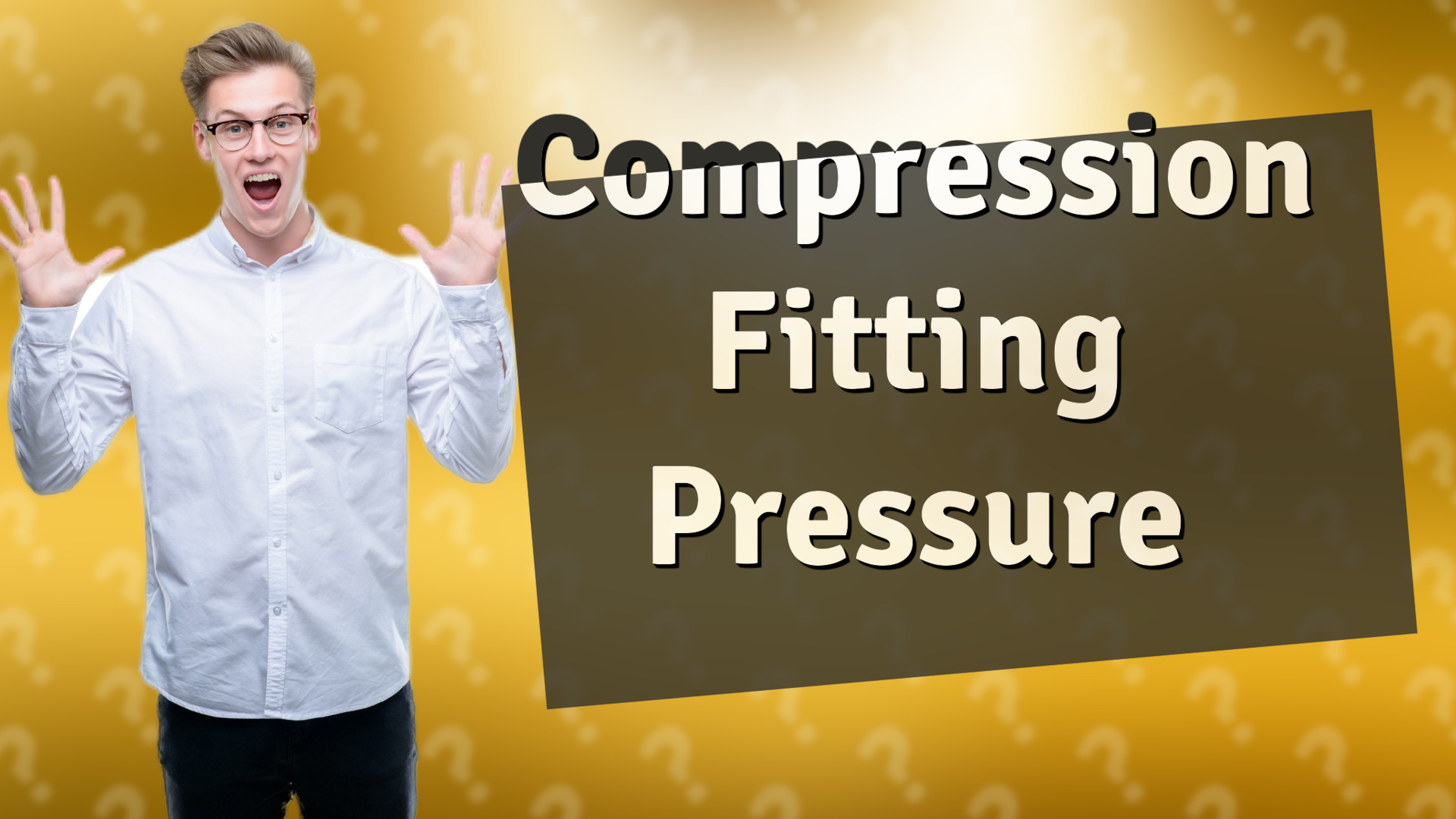 Compression Fitting Pressure