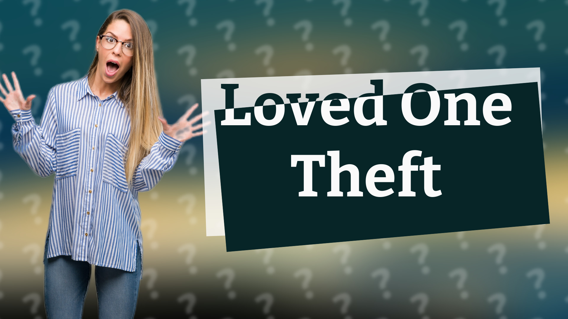 Loved One Theft