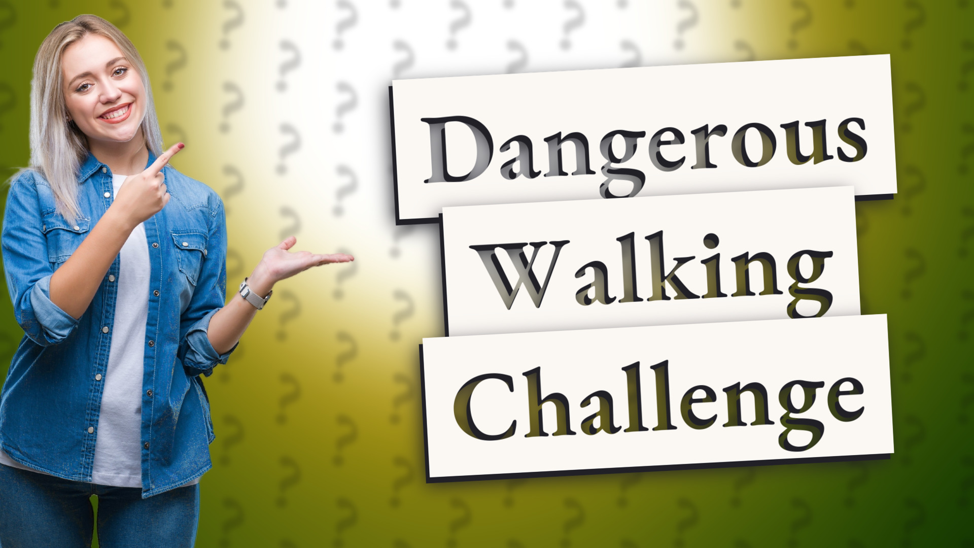 Dangerous Walking Challenge