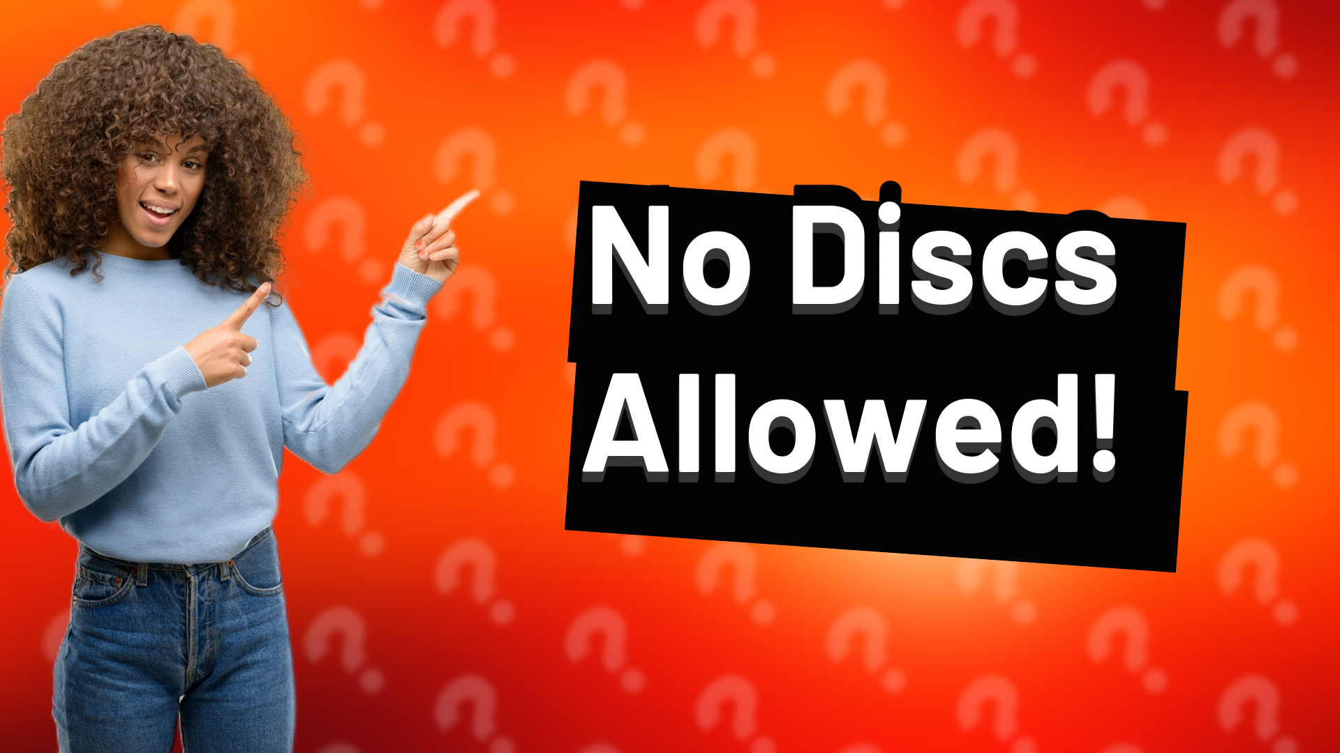 No Discs Allowed!