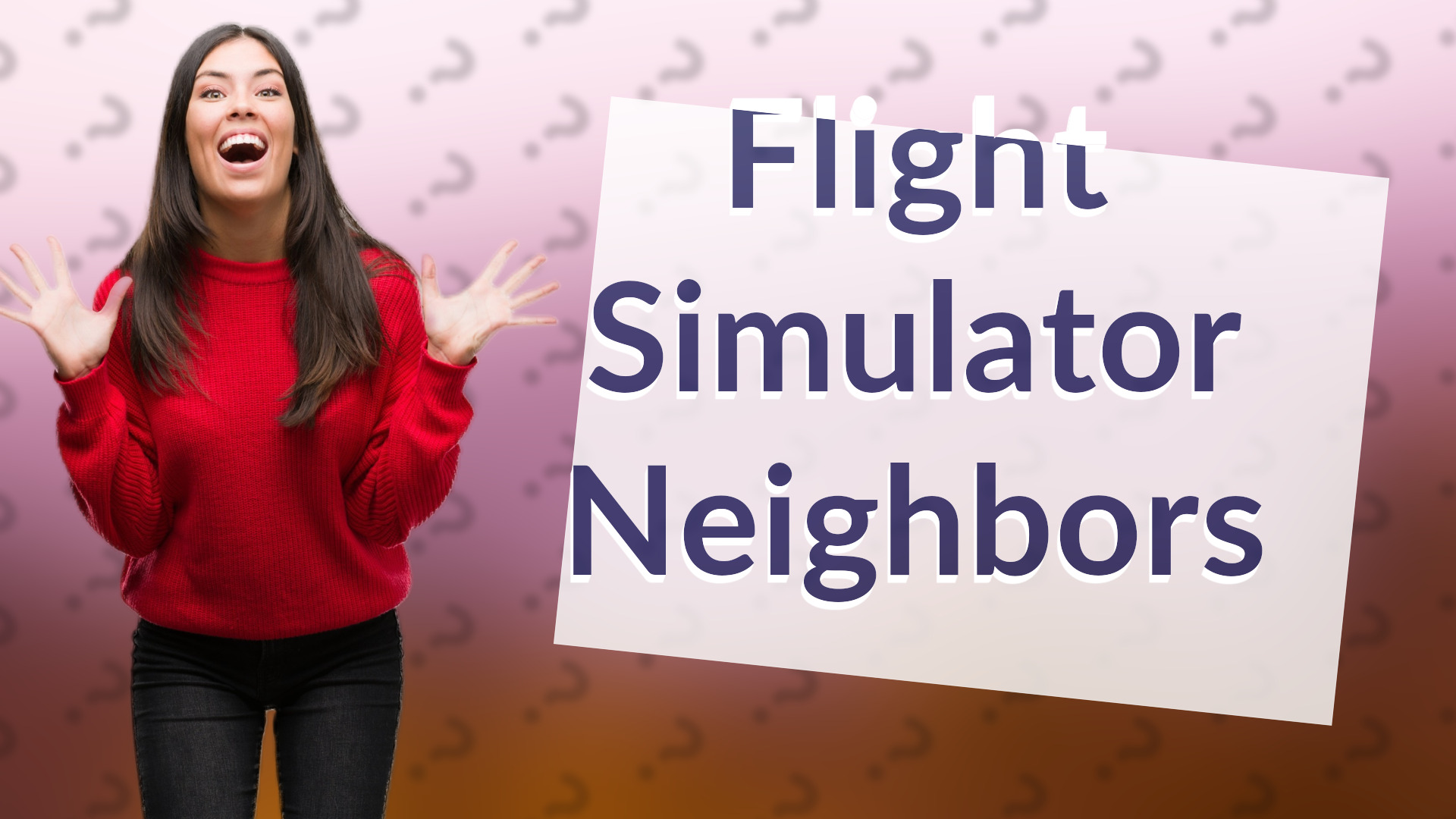 Flight Simulator Neighbors