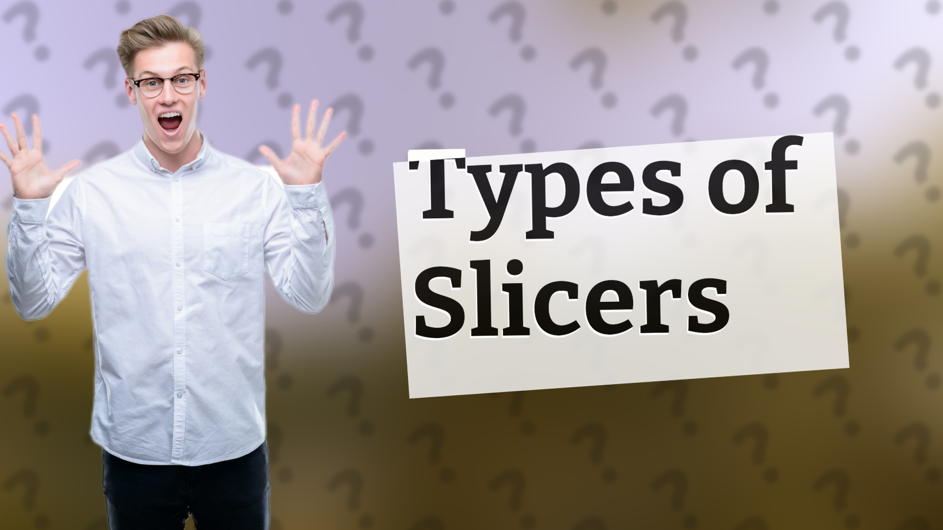 Types of Slicers