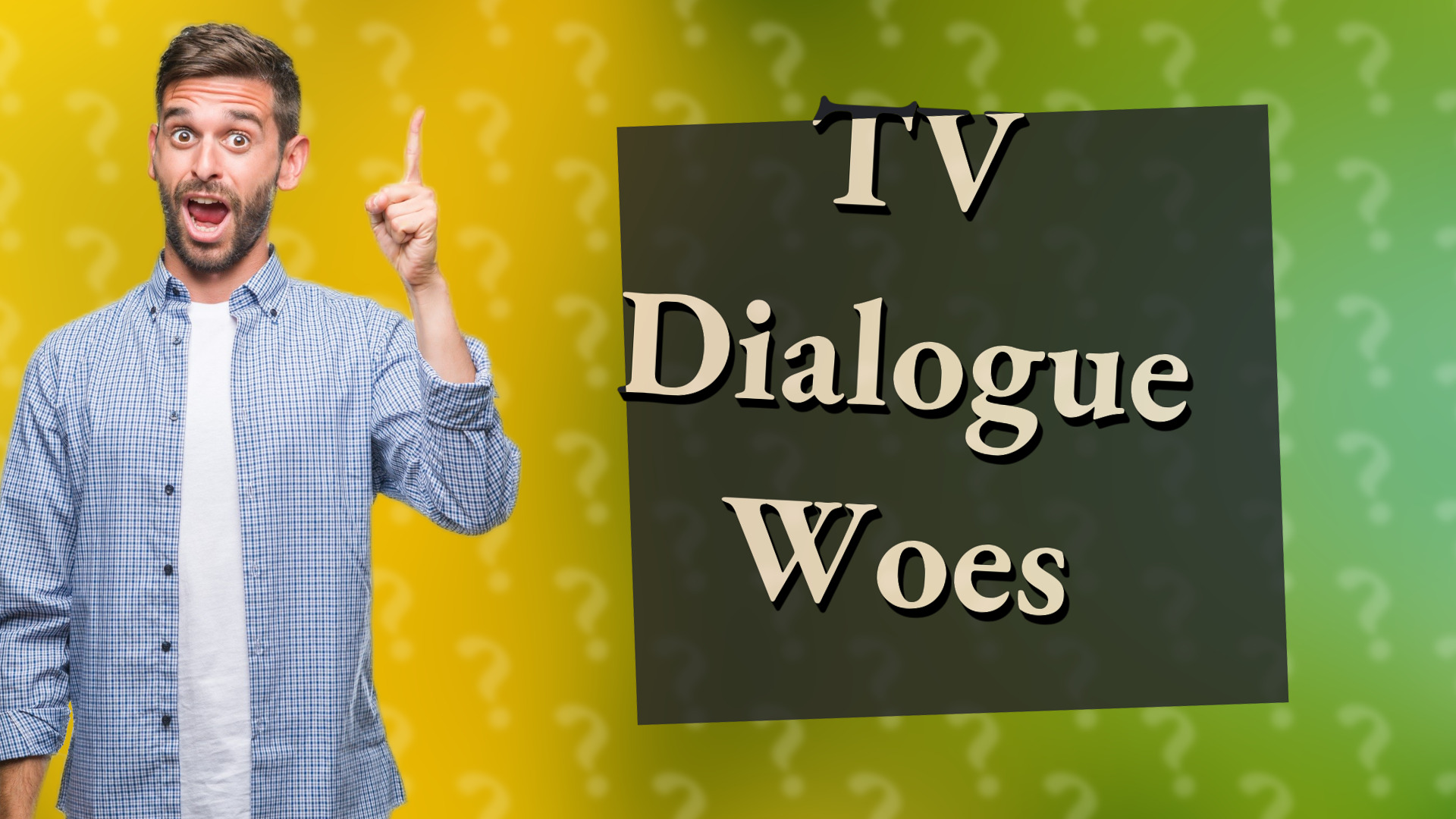TV Dialogue Woes