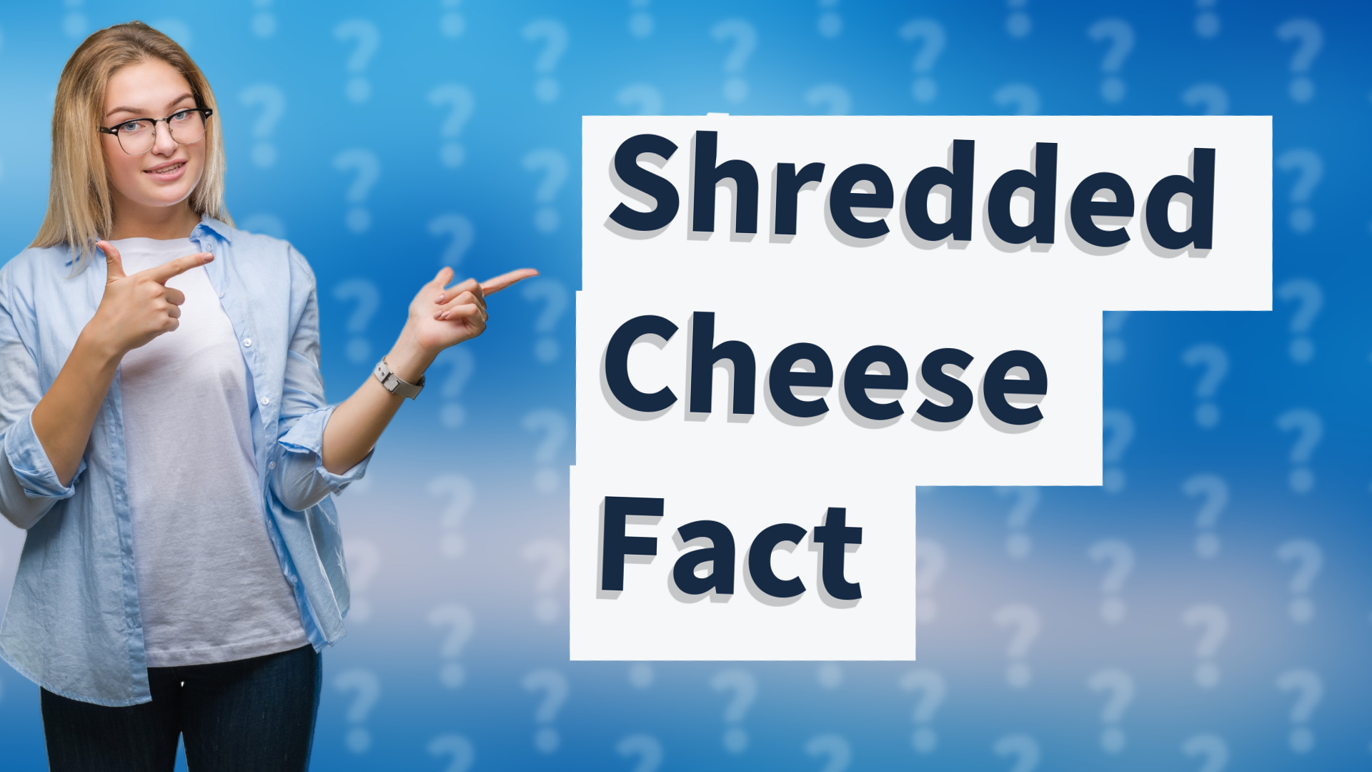 Shredded Cheese Fact