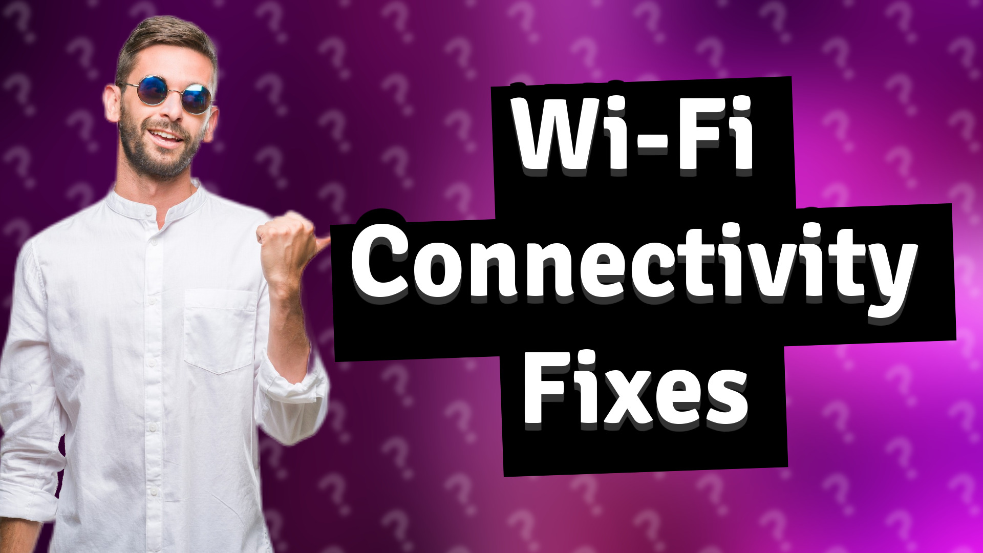 Wi-Fi Connectivity Fixes