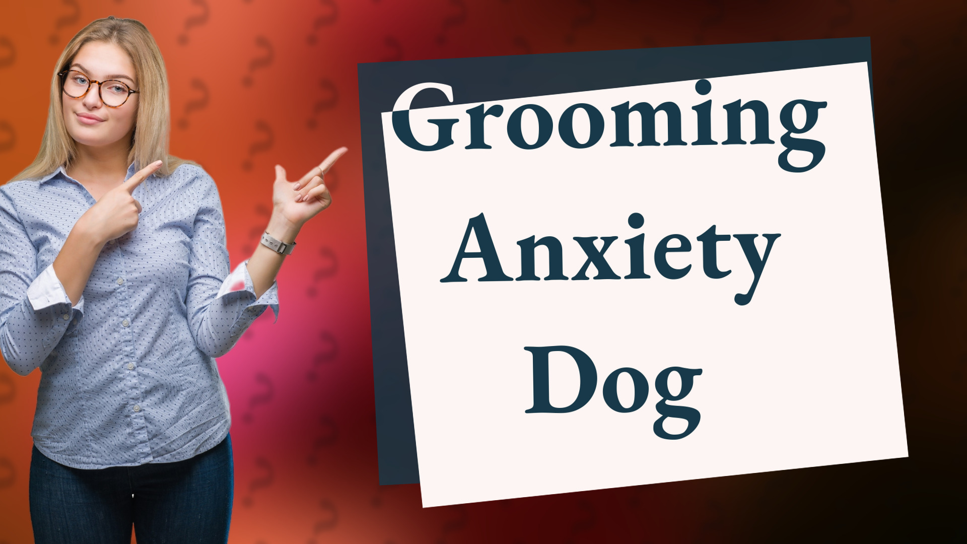 Grooming Anxiety Dog