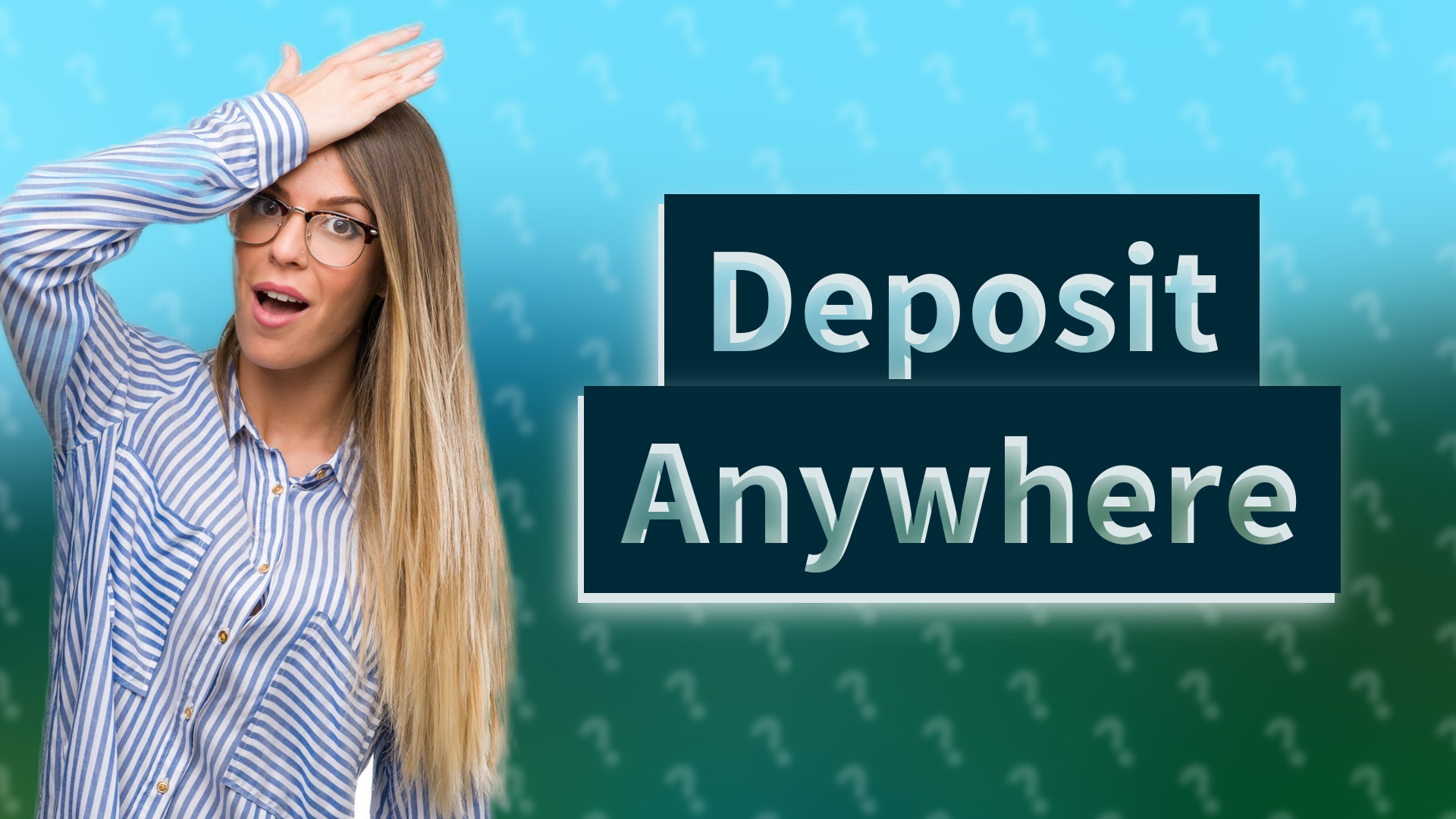 Deposit Anywhere