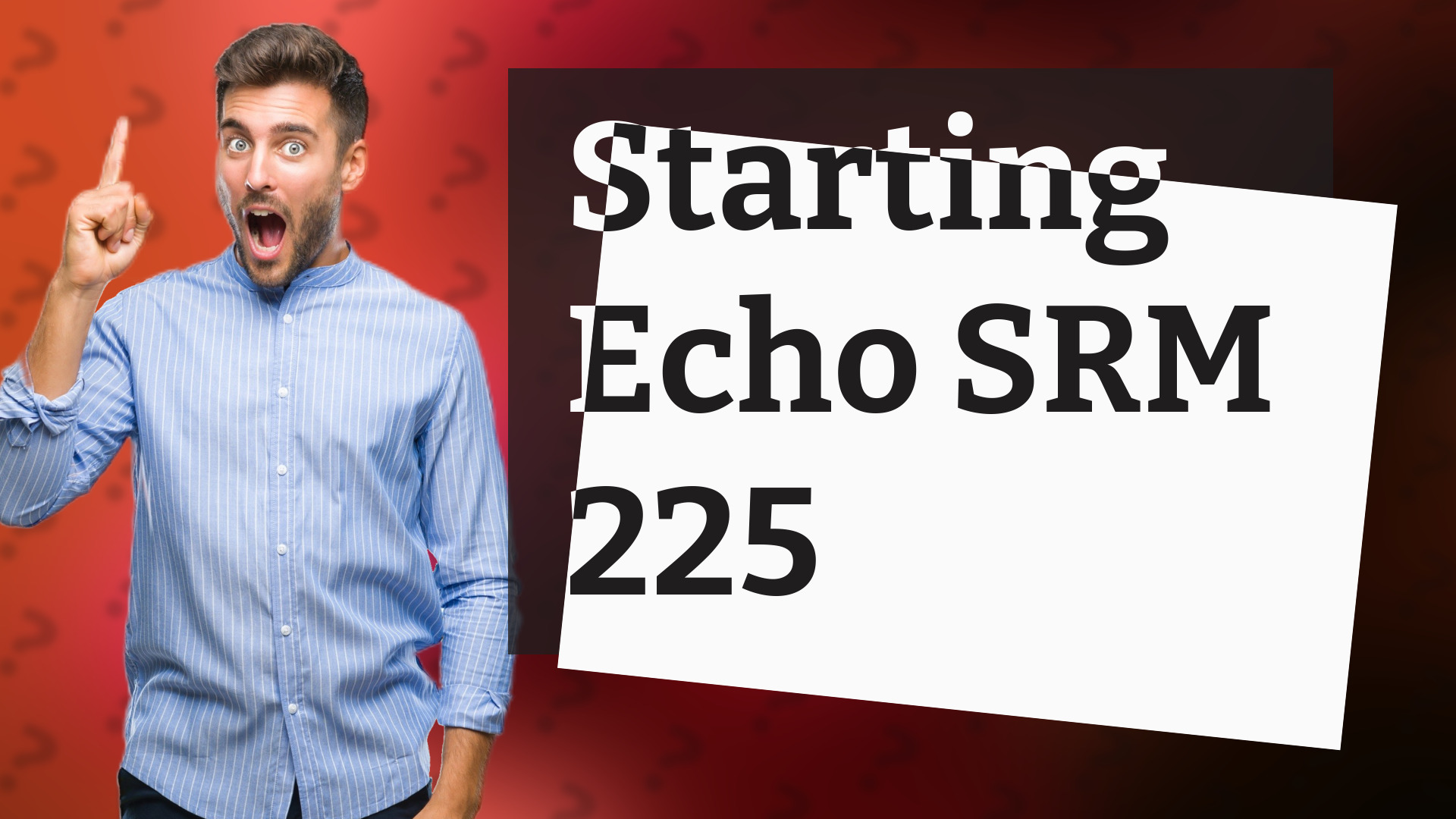 Starting Echo SRM 225