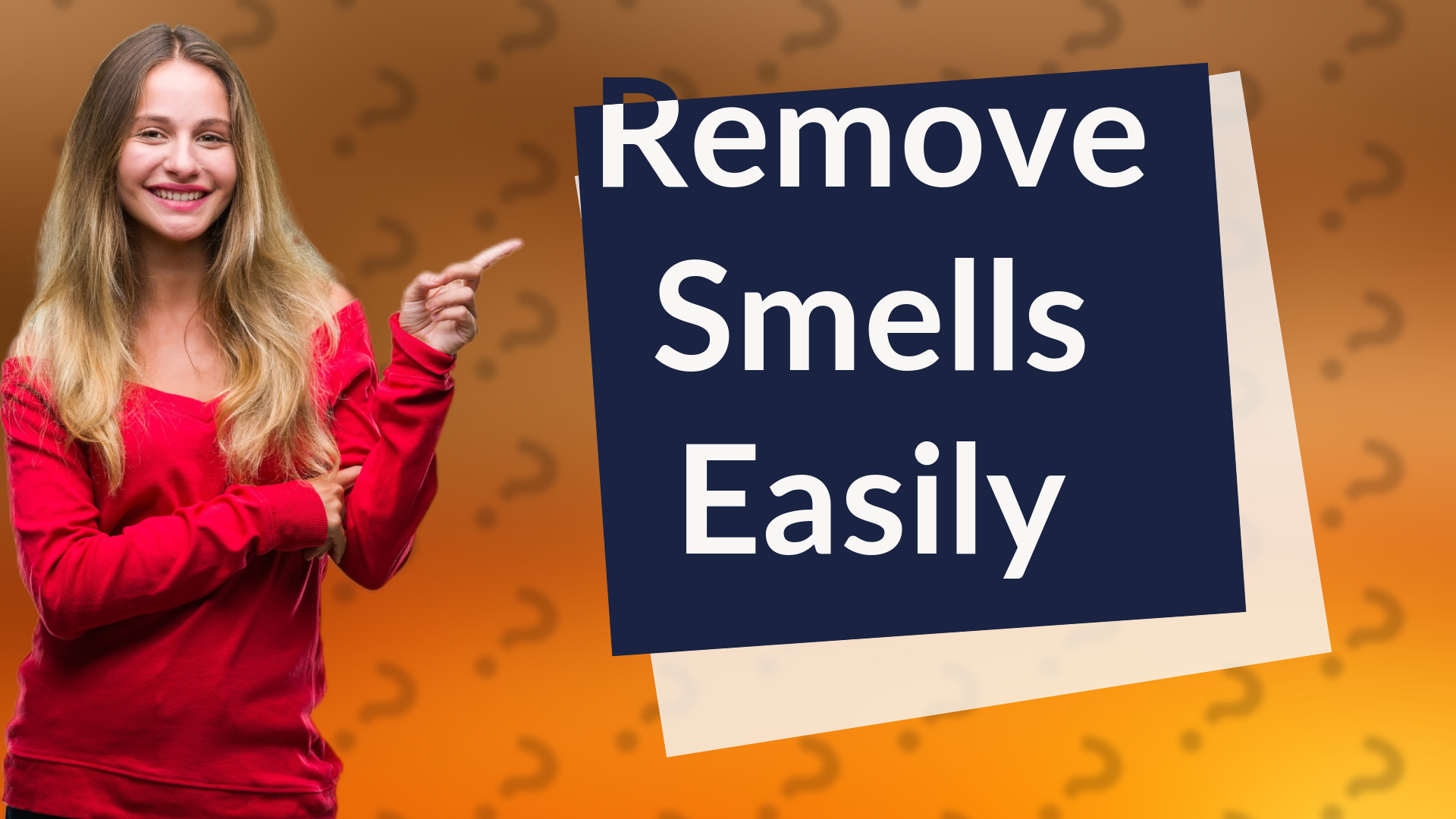 Remove Smells Easily