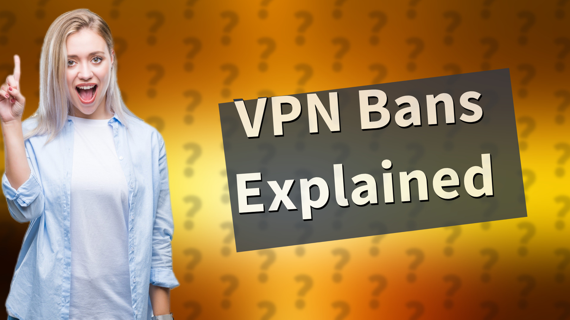 VPN Bans Explained