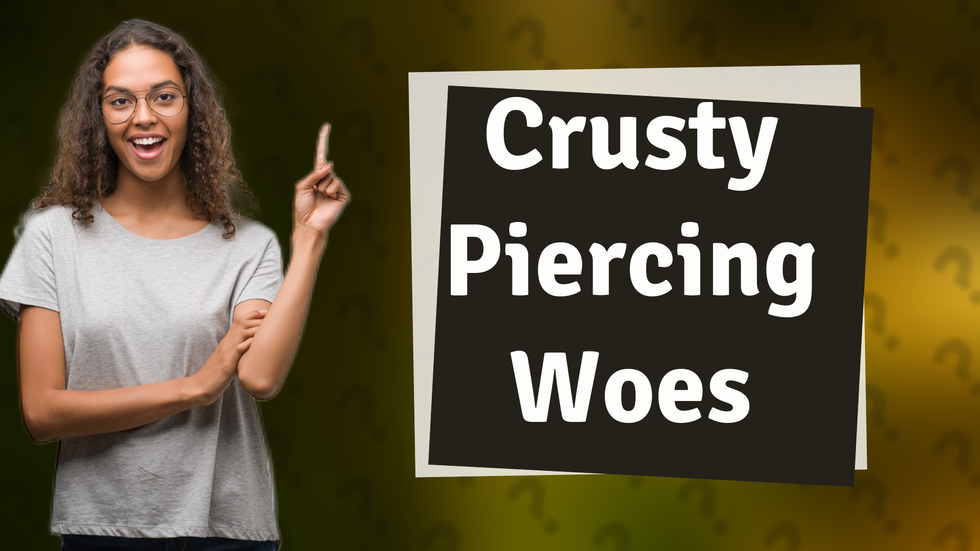 Crusty Piercing Woes