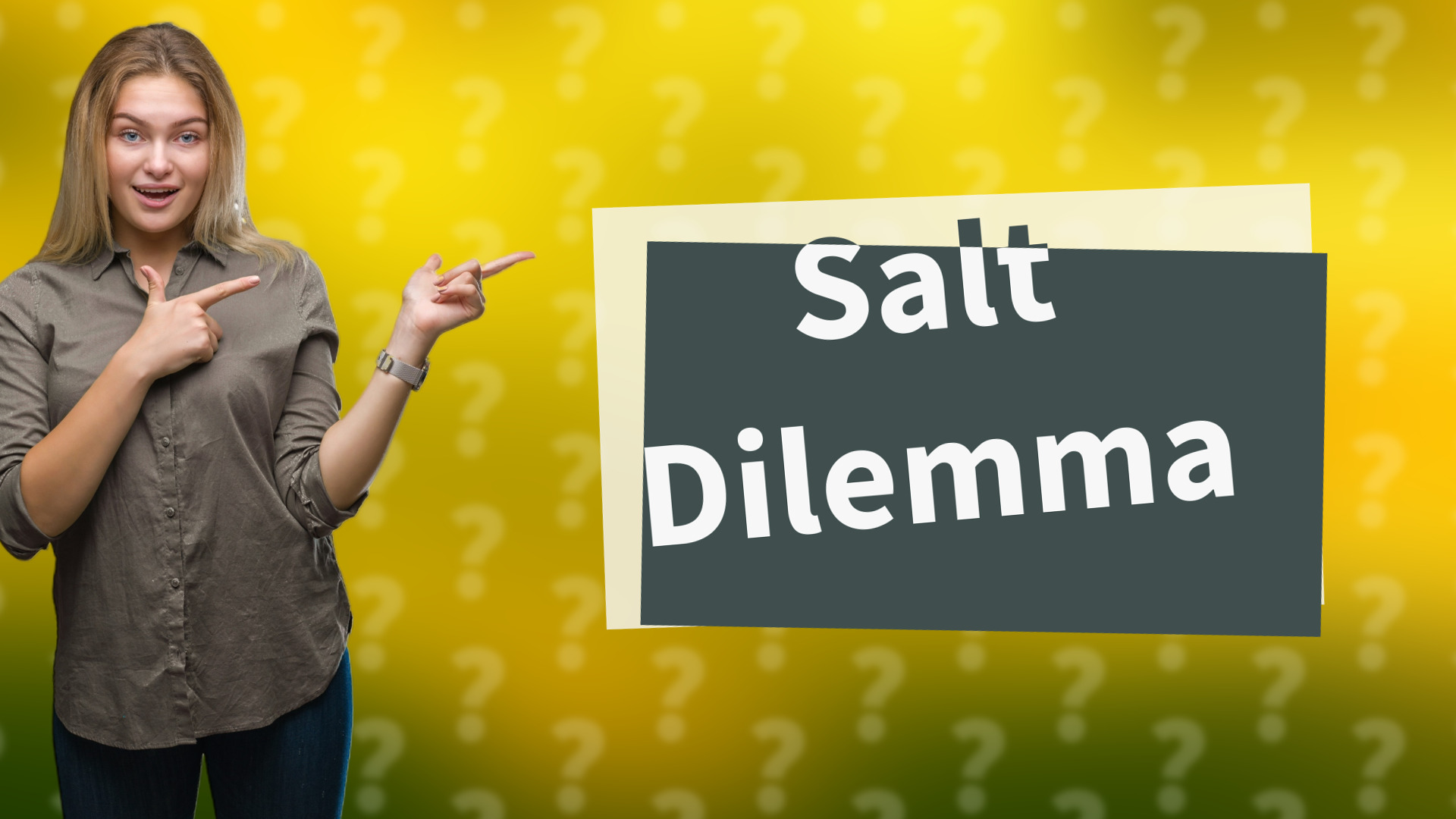 Salt Dilemma