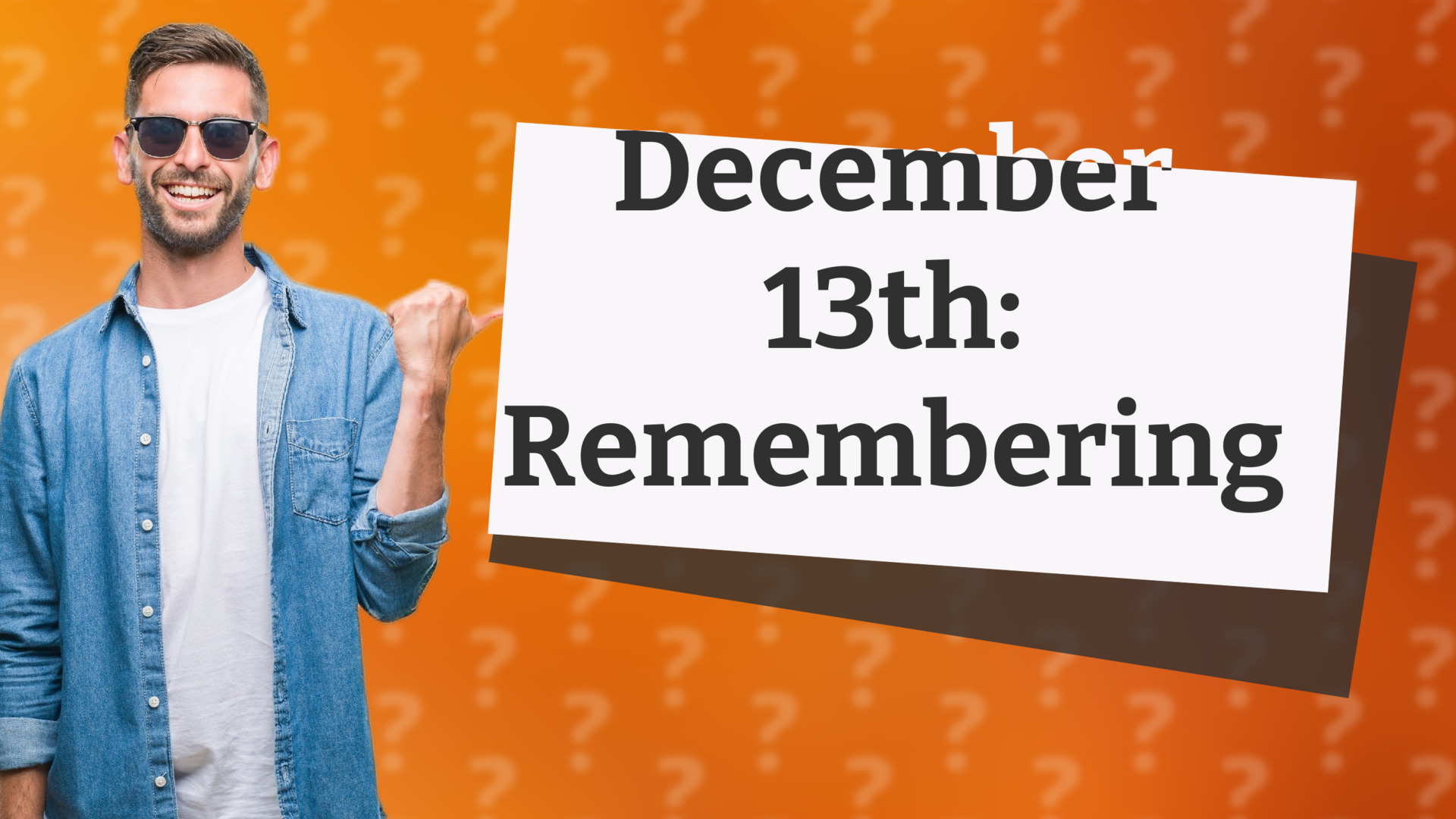 December 13th: Remembering