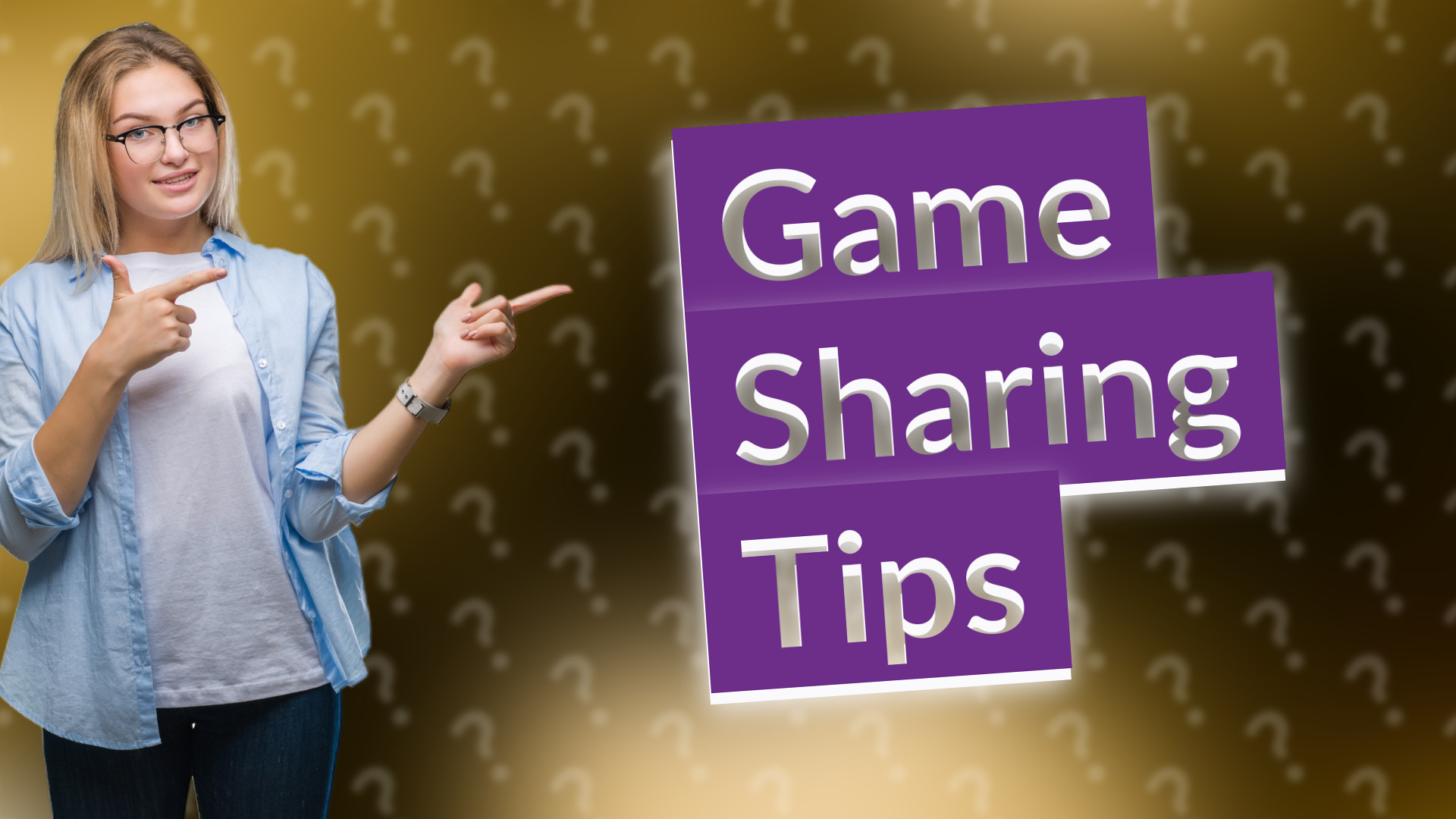 Game Sharing Tips