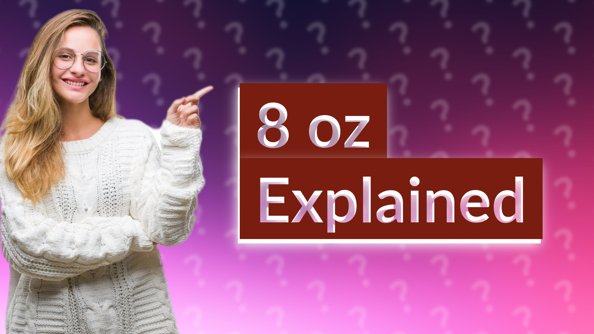 8 oz Explained