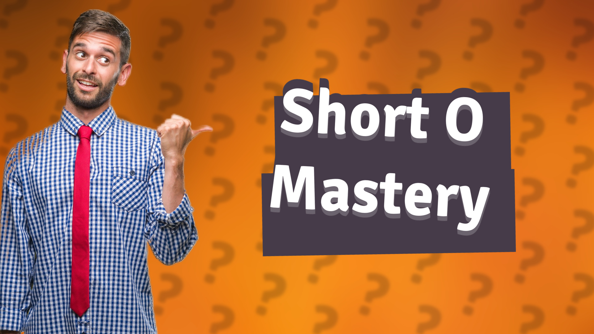 Short O Mastery