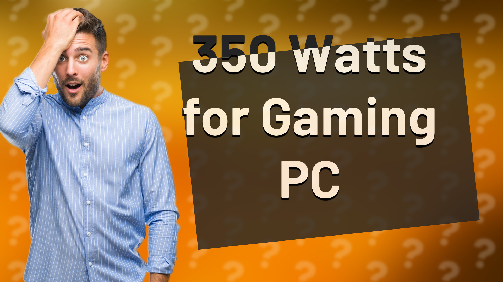 350 Watts for Gaming PC