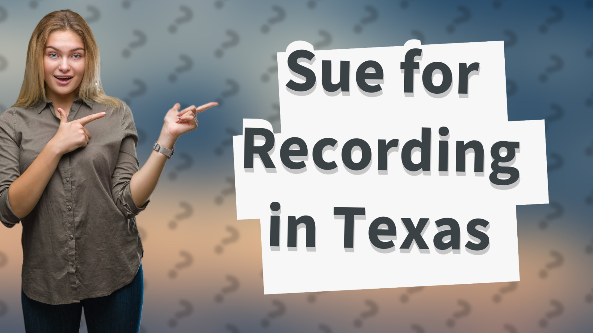 Sue for Recording in Texas