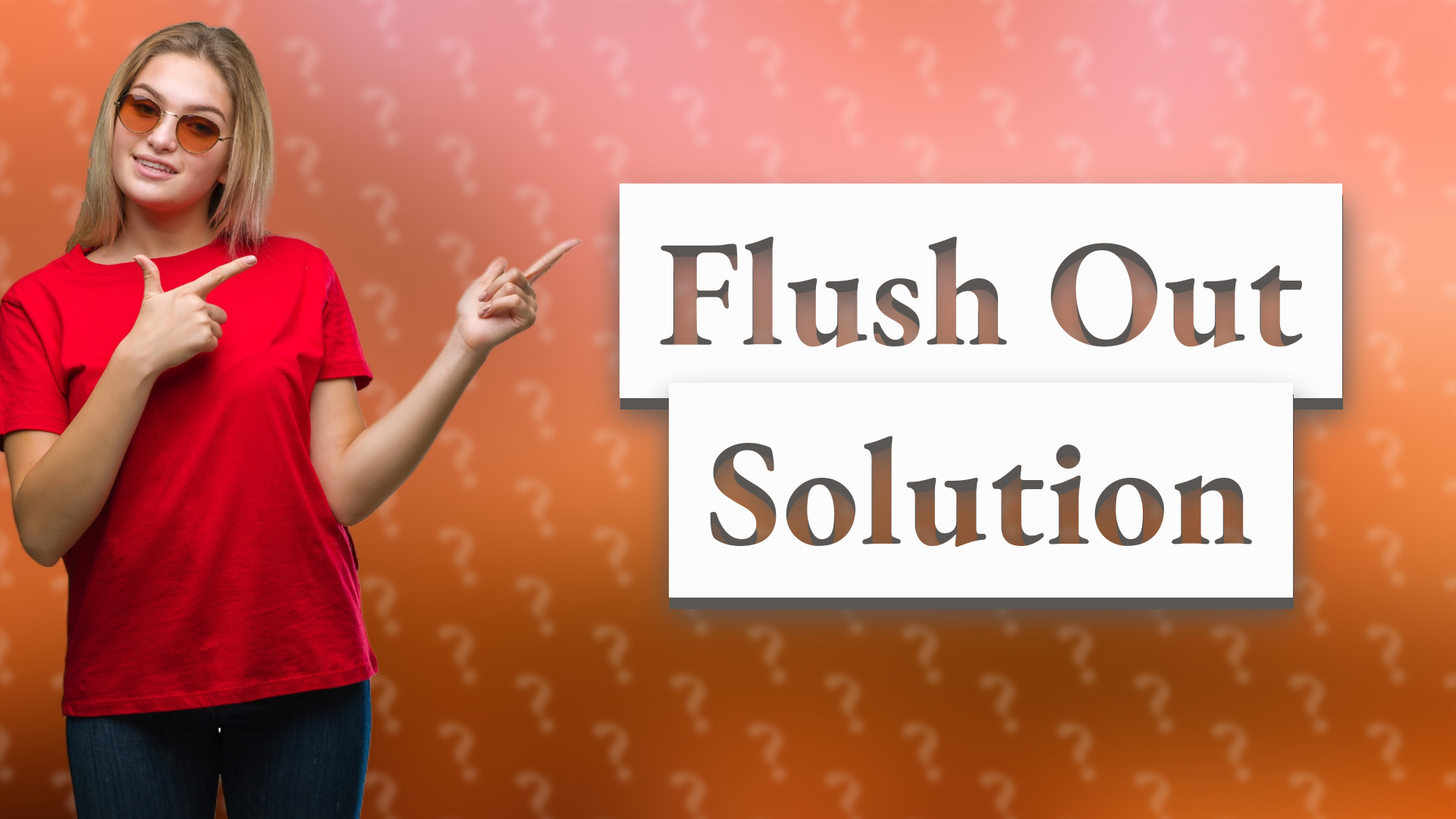 Flush Out Solution