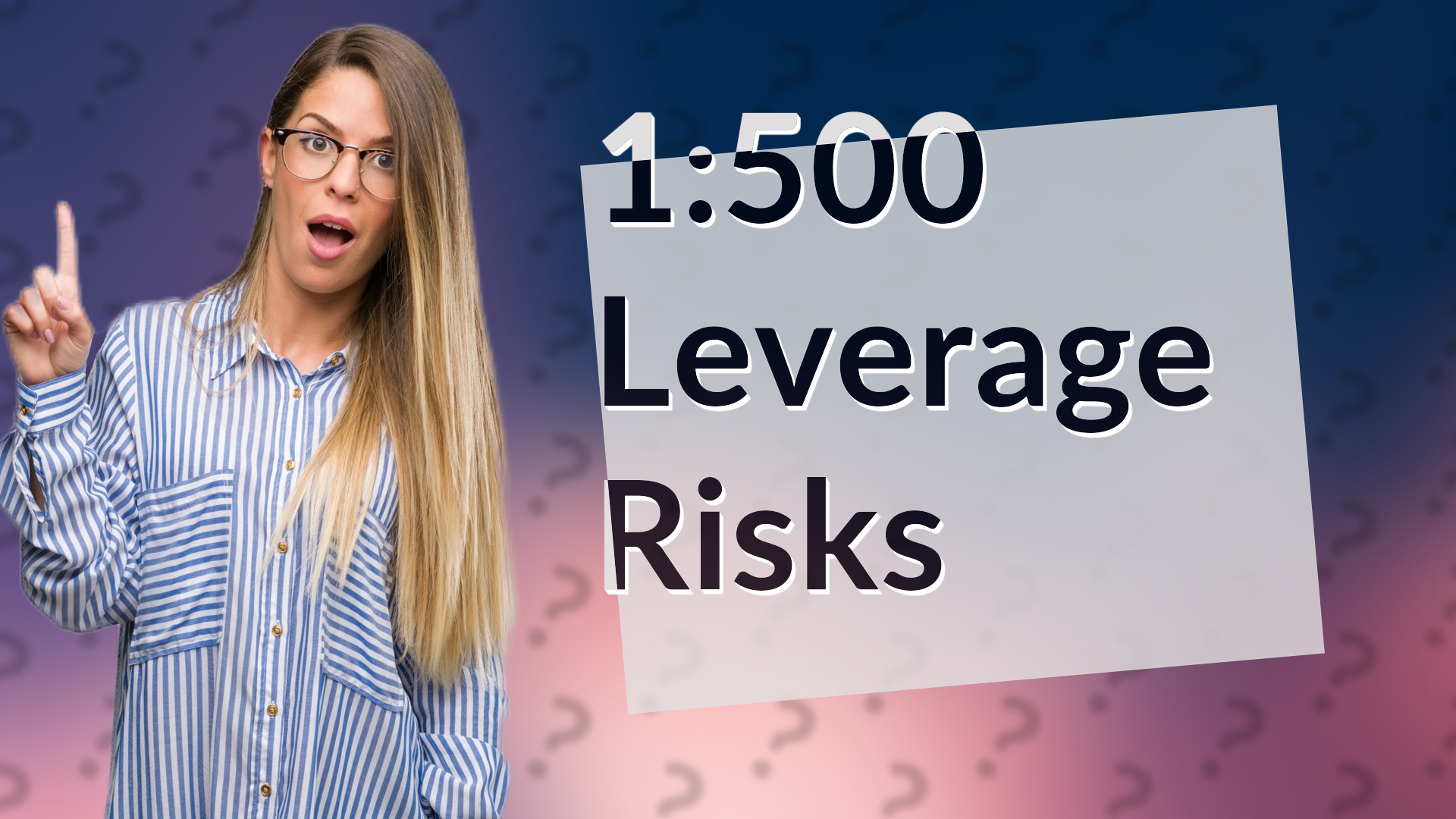 1:500 Leverage Risks