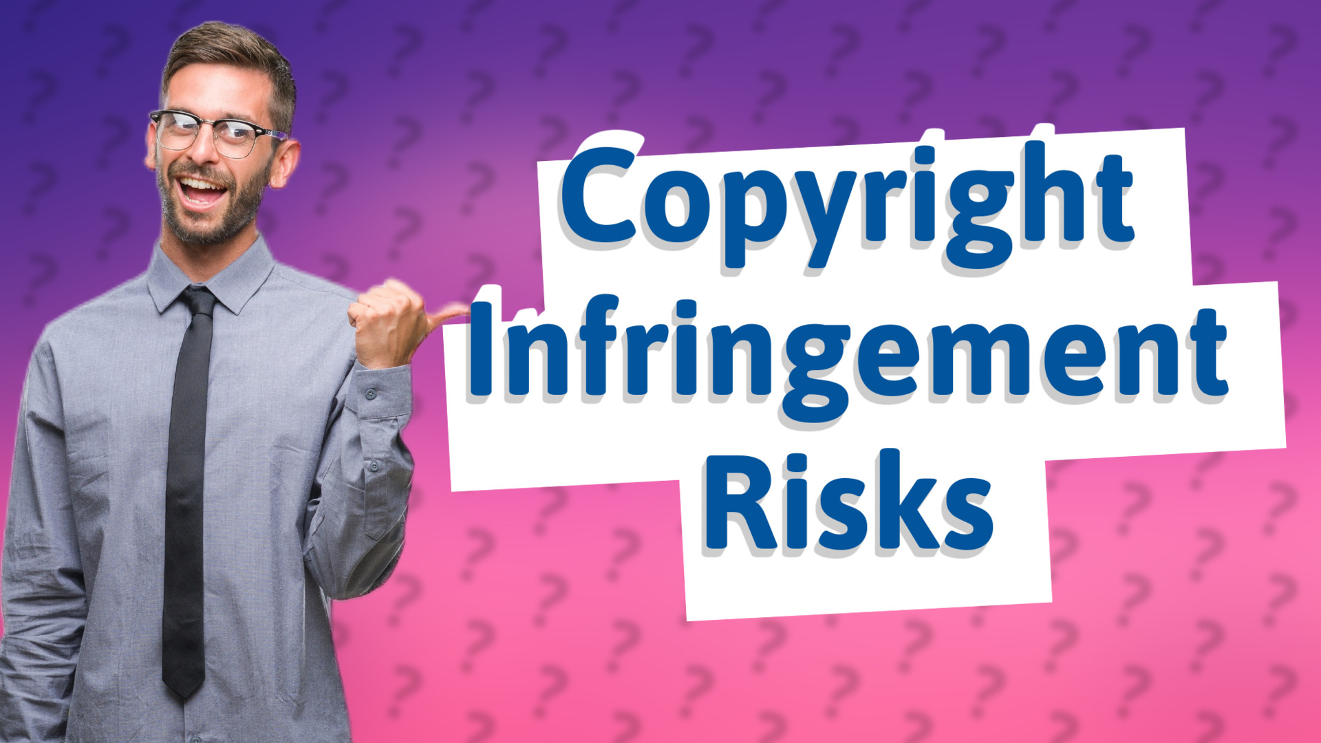 Copyright Infringement Risks