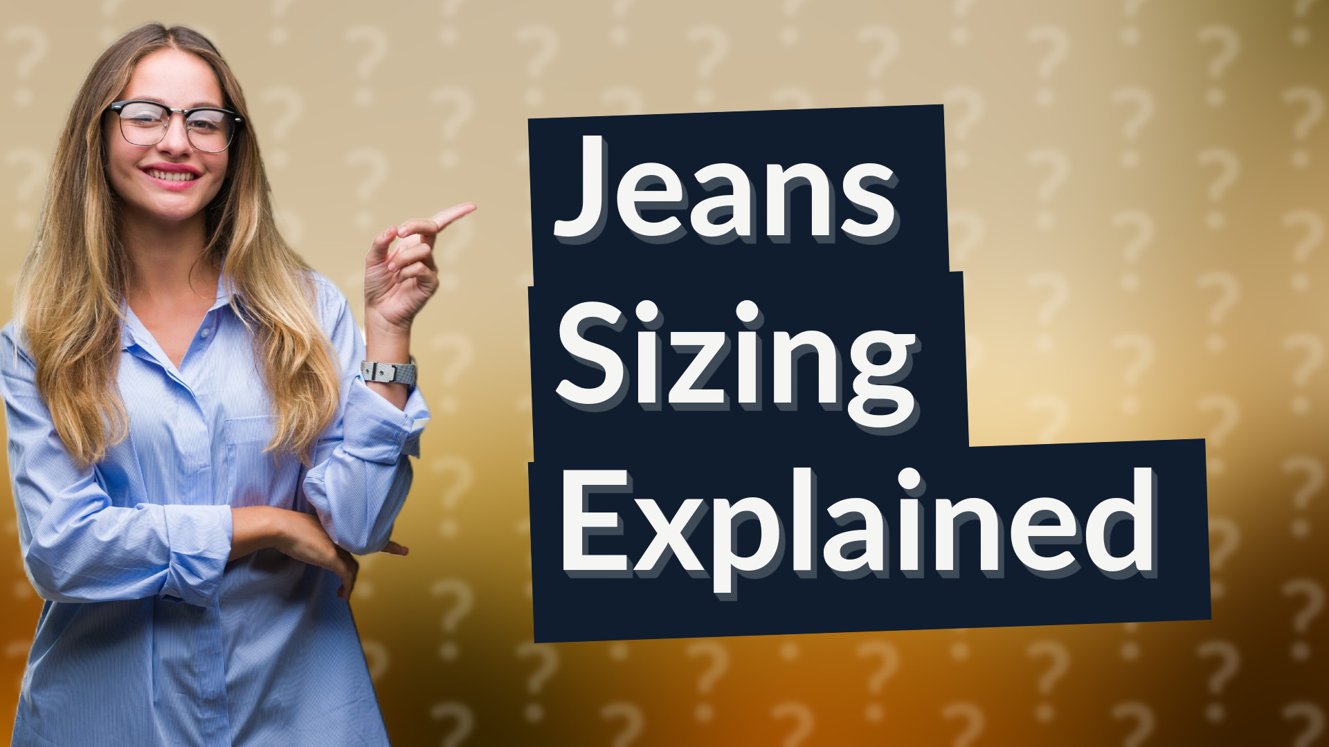 Jeans Sizing Explained