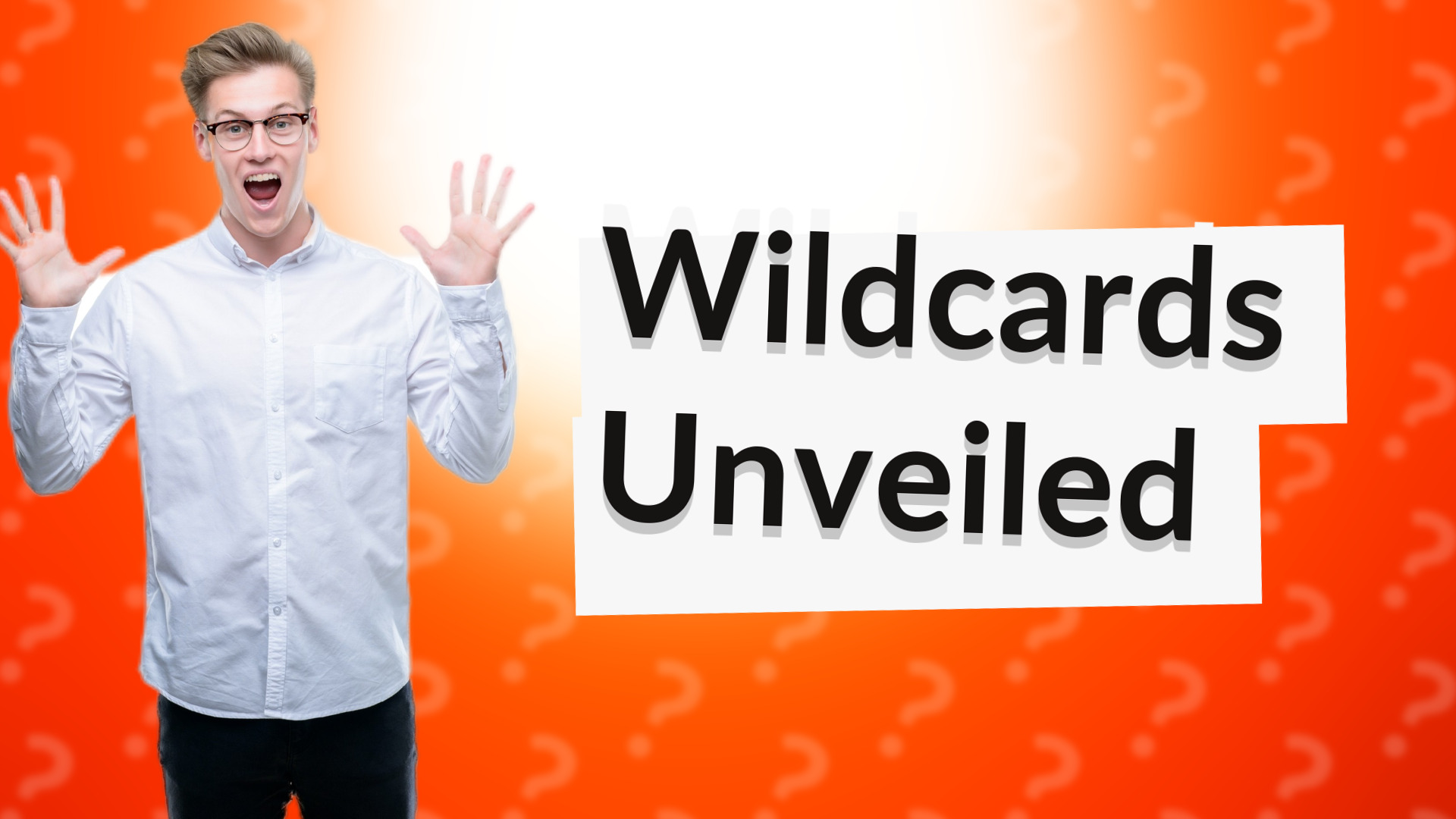Wildcards Unveiled