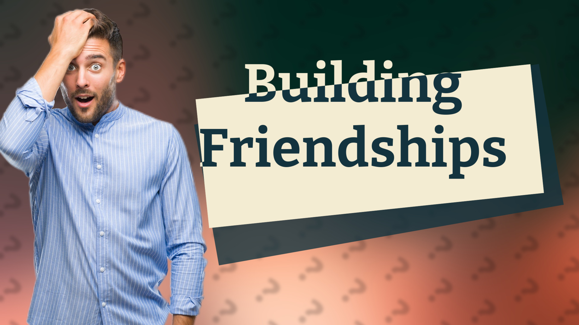 Building Friendships