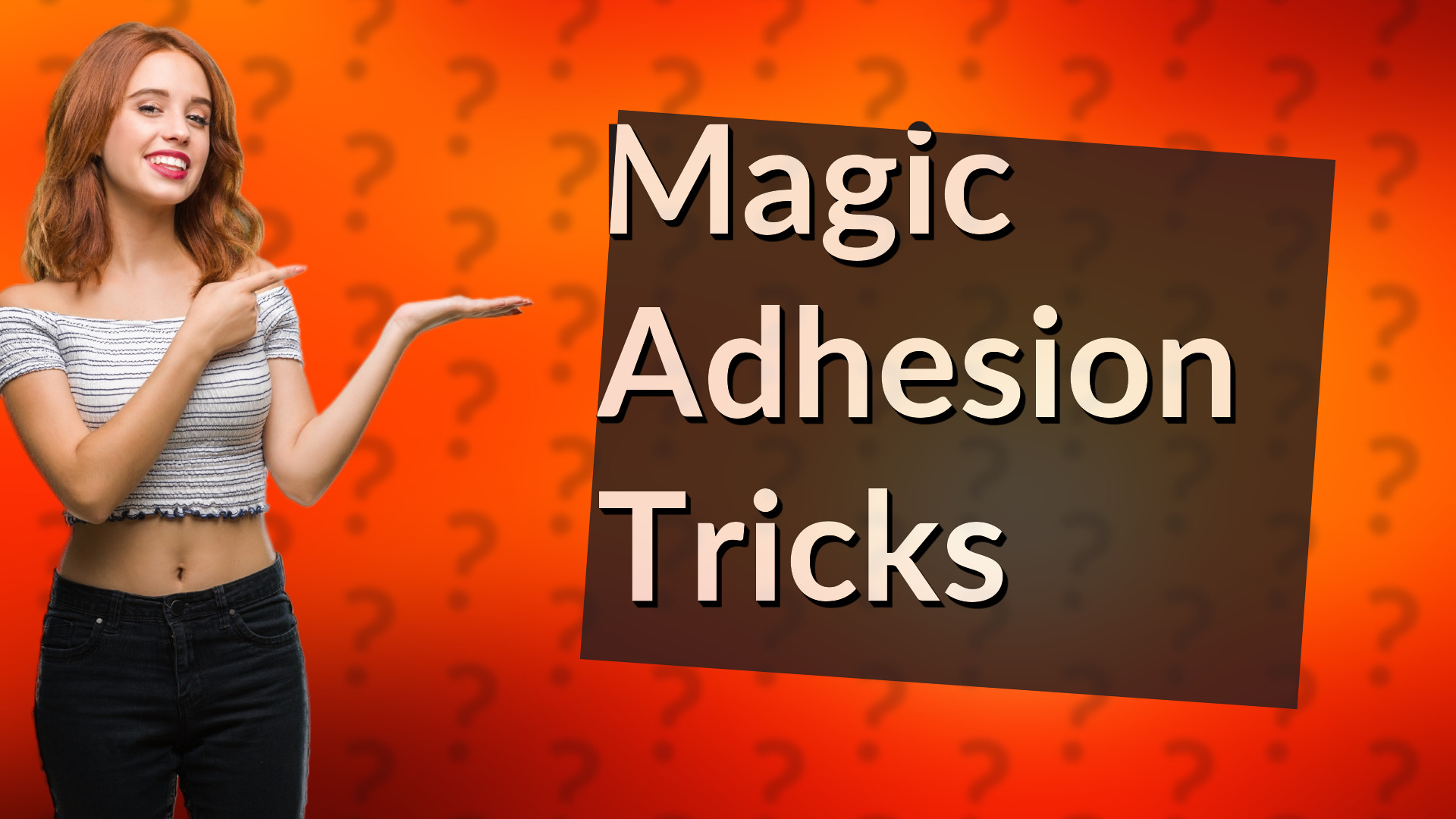 Magic Adhesion Tricks