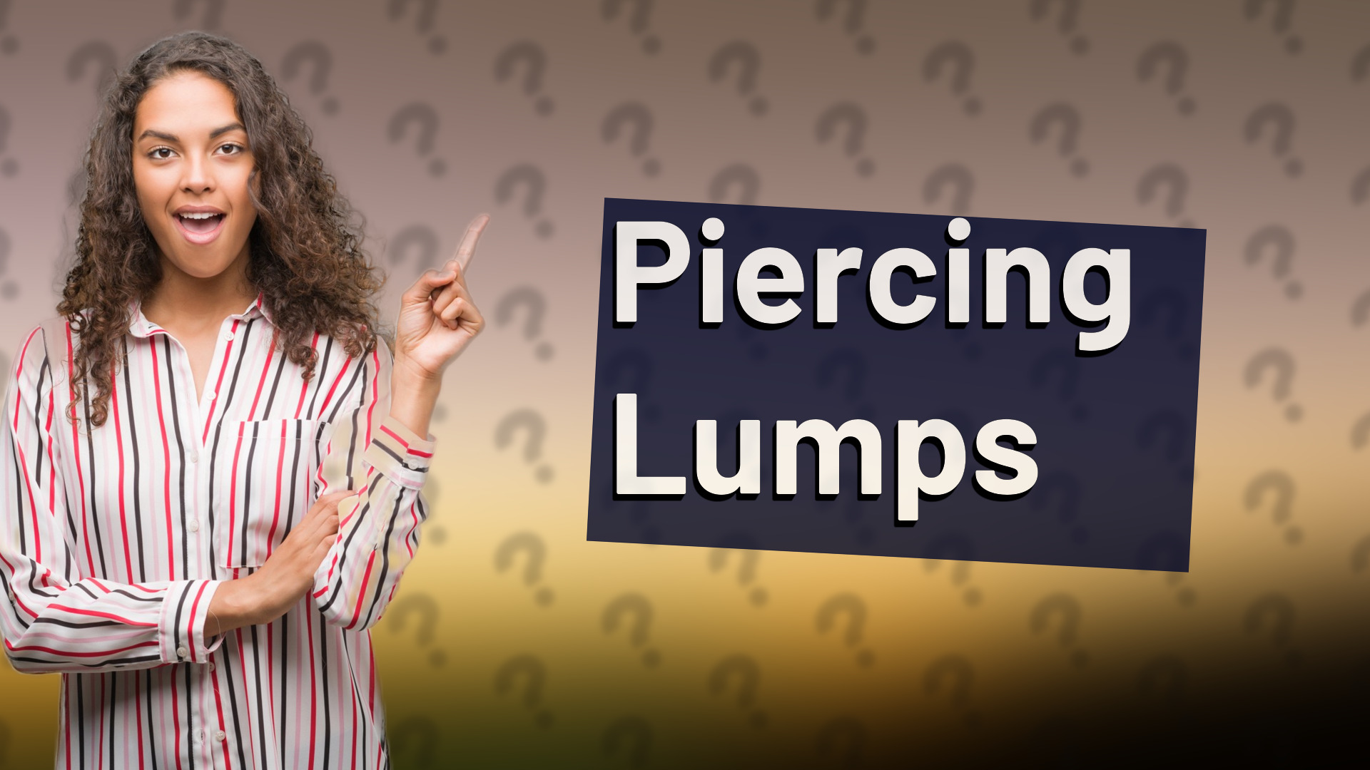 Piercing Lumps