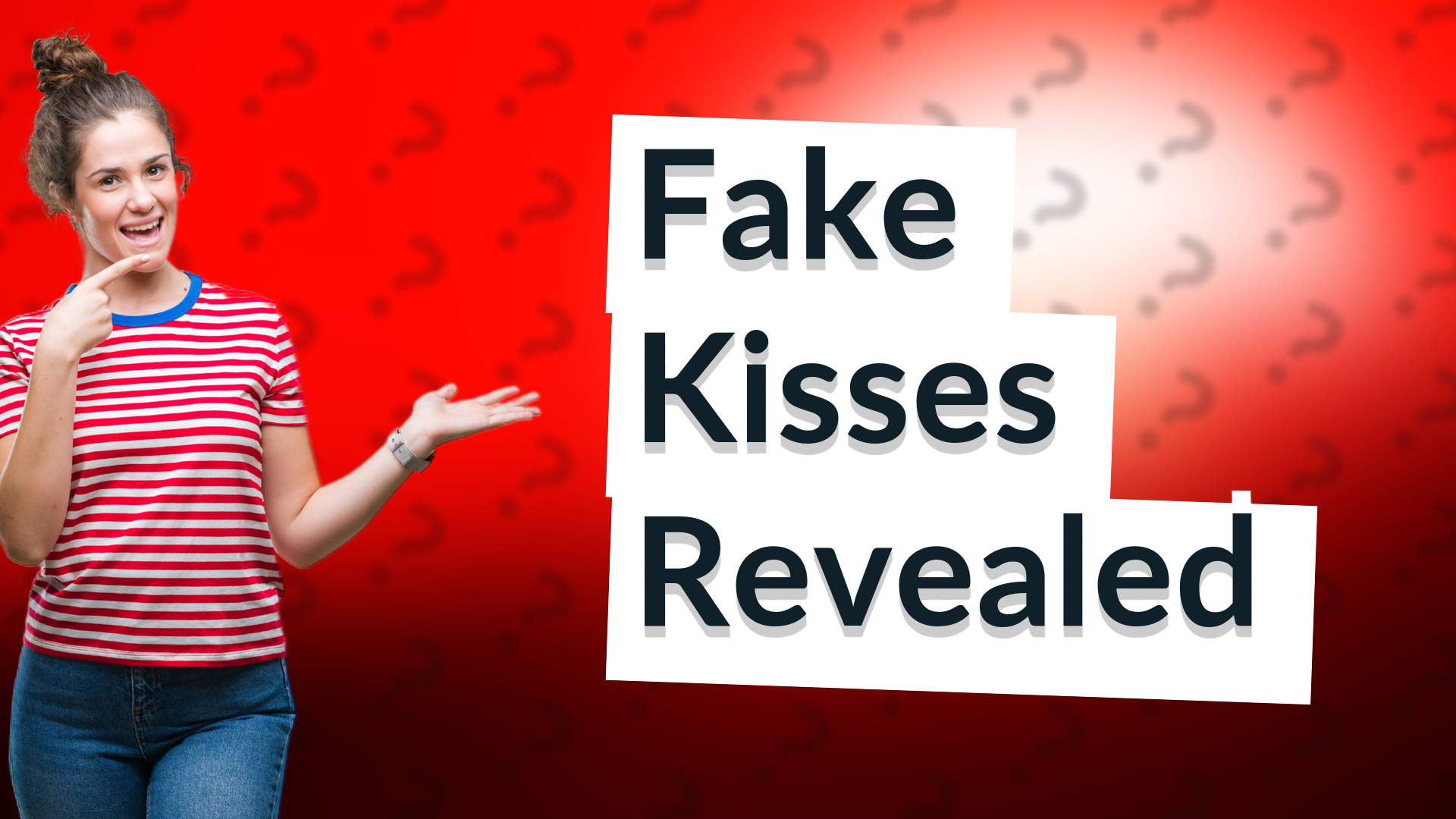 Fake Kisses Revealed