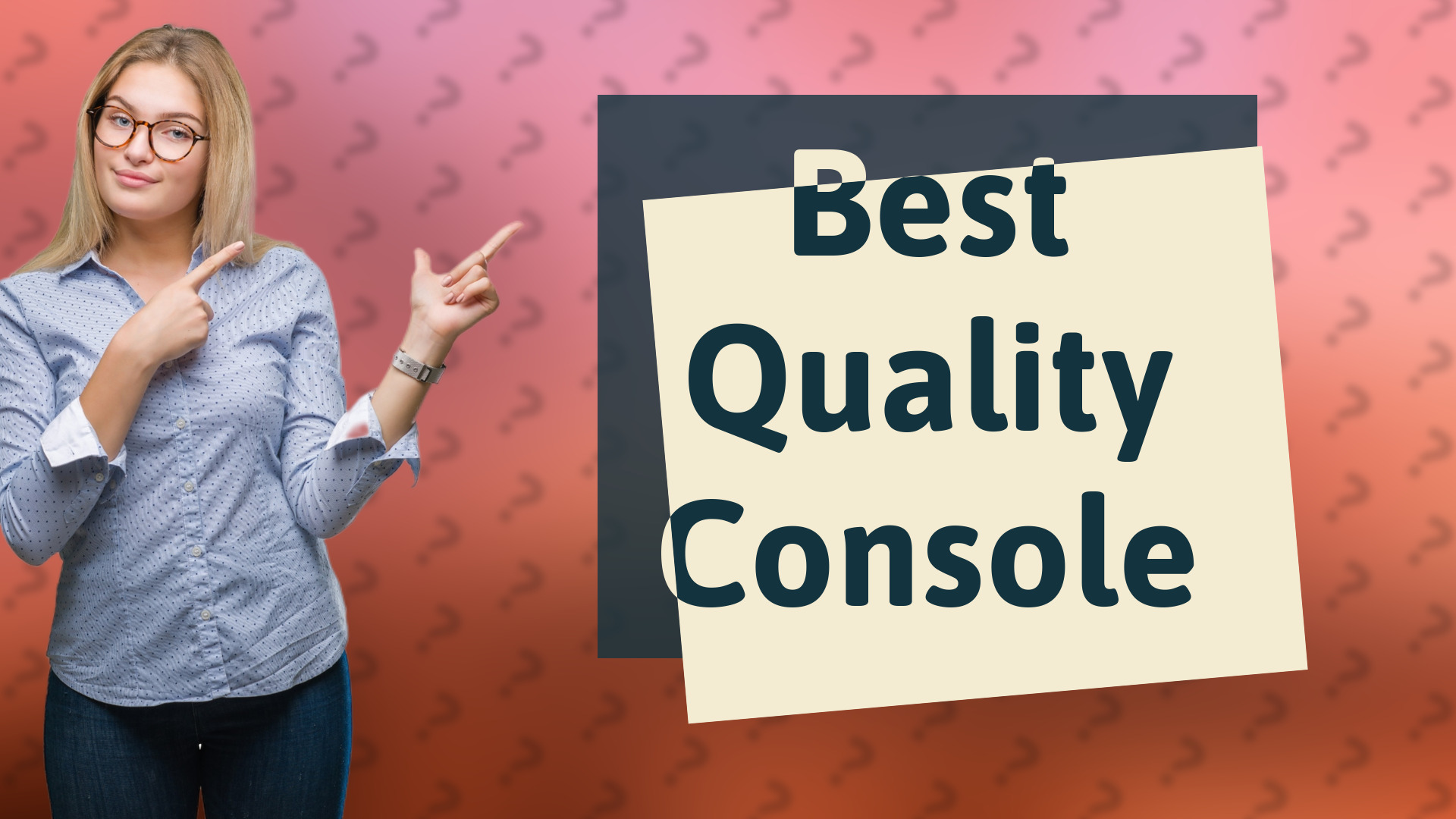 Best Quality Console