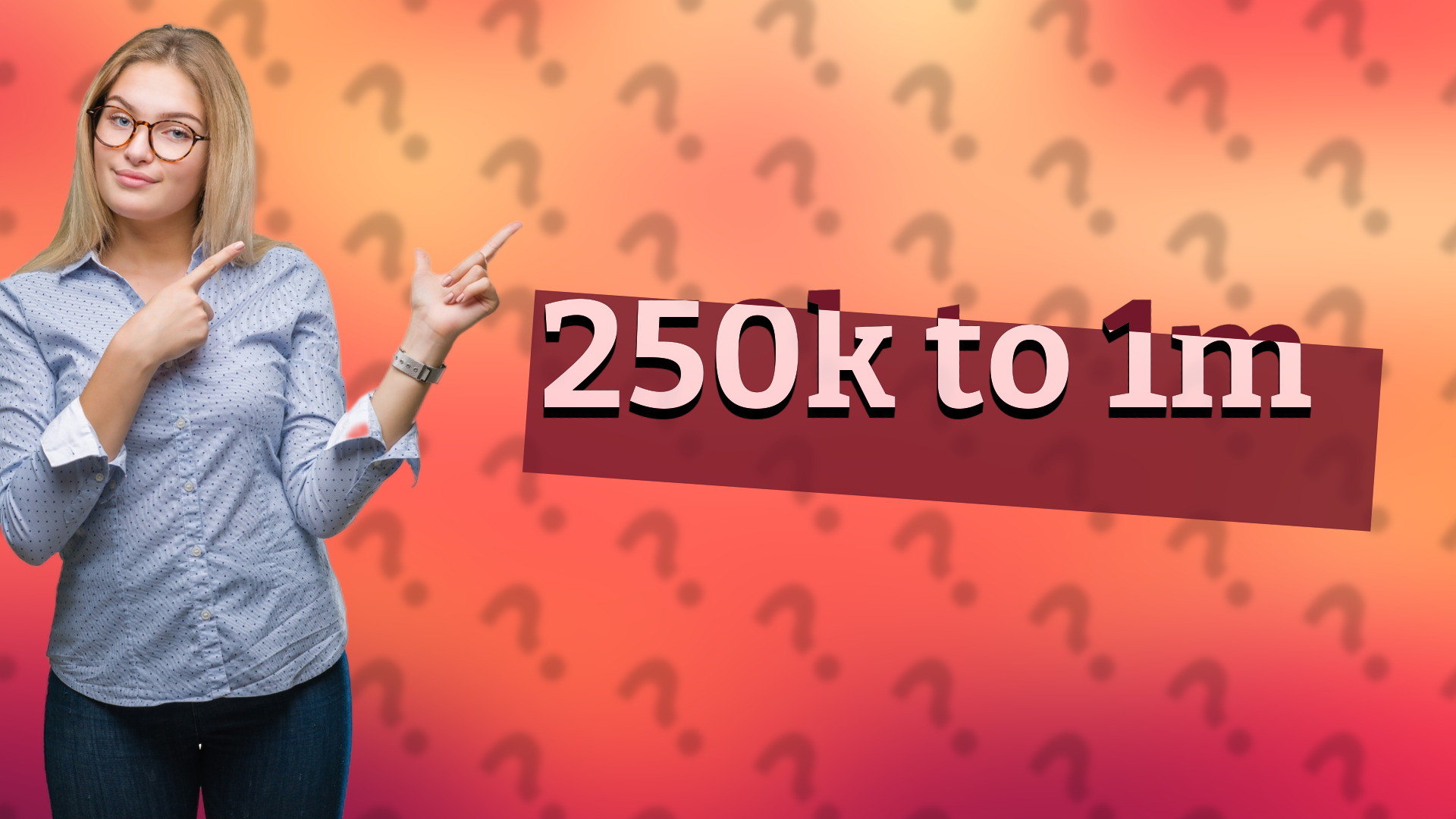 250k to 1m