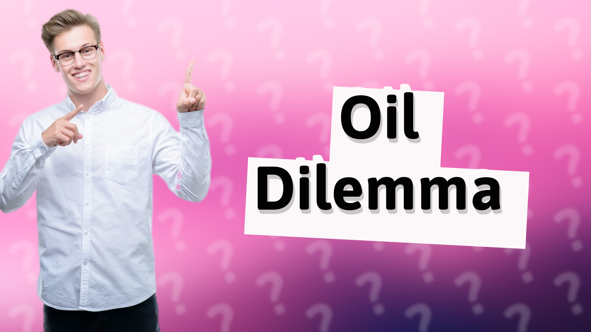 Oil Dilemma