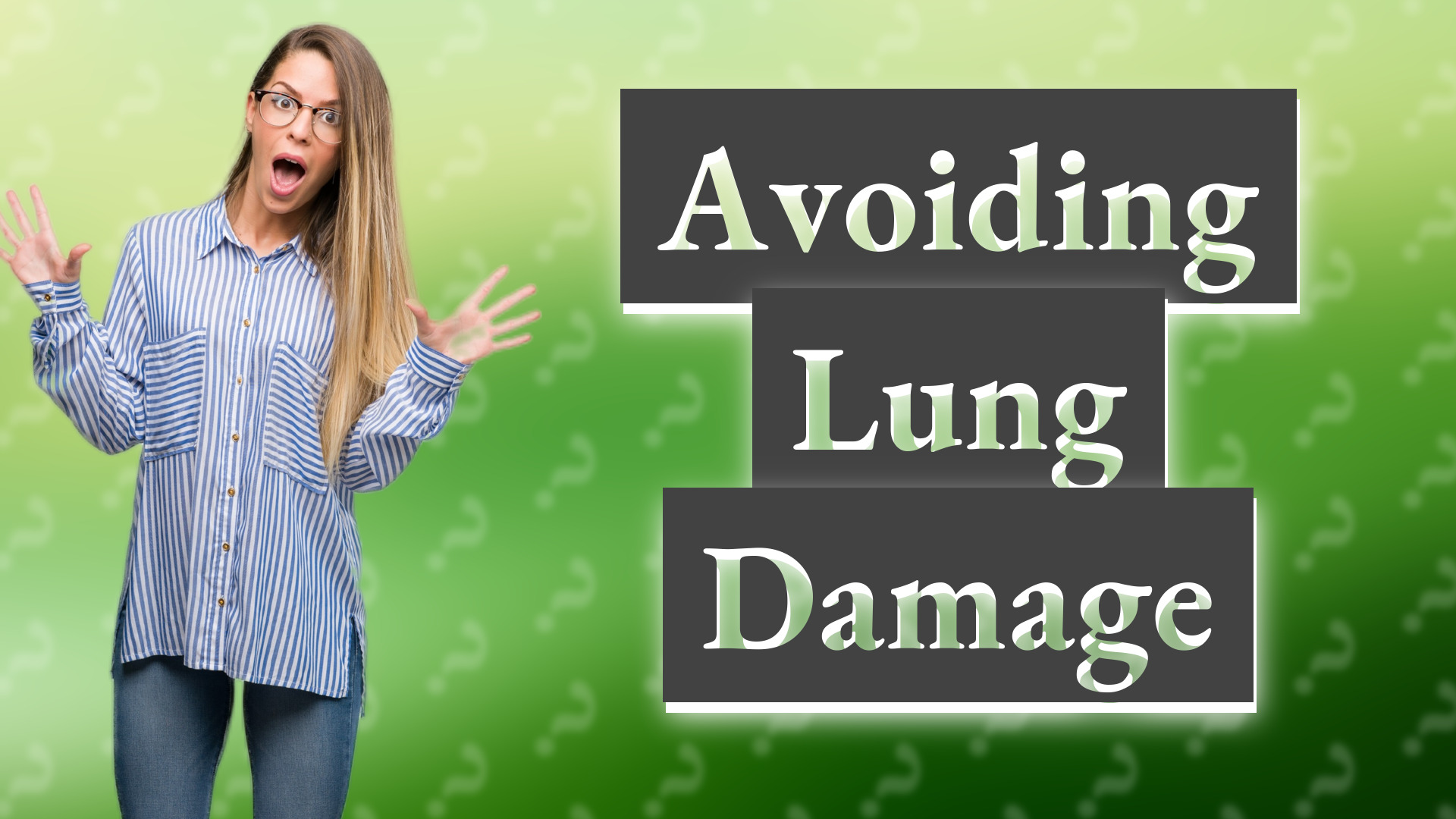 Avoiding Lung Damage
