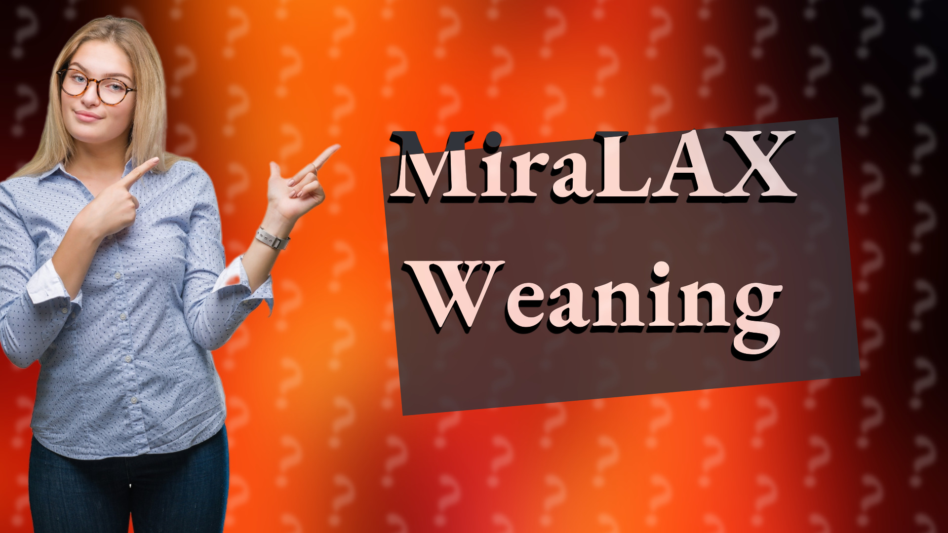MiraLAX Weaning
